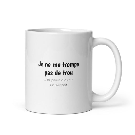 Mug Je ne me trompe pas de trou j'ai peur d'avoir un enfant Default Title - Sedurro