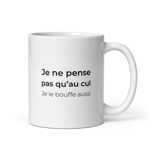 Mug Je ne pense pas qu'au cul je le bouffe aussi - Sedurro