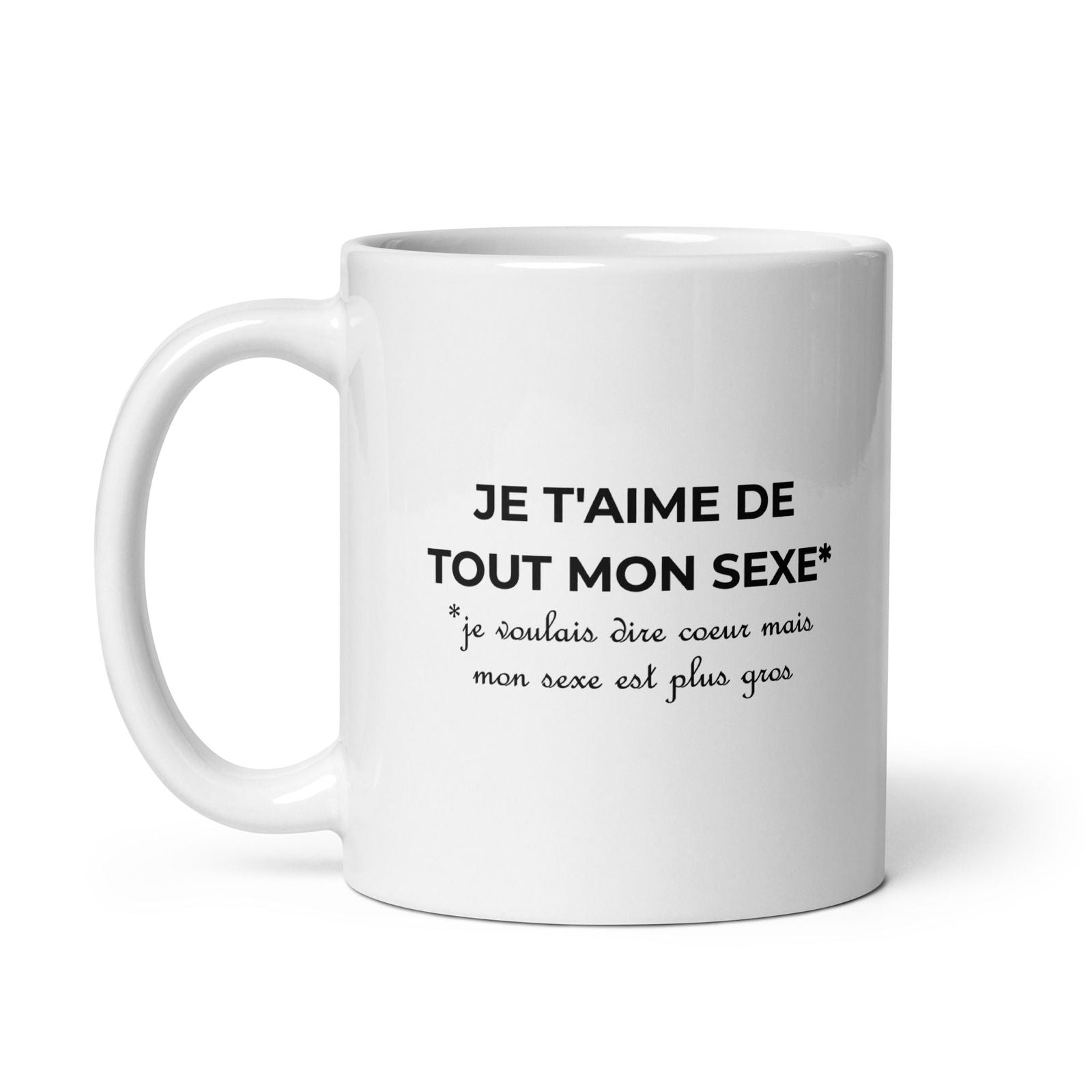 Mug Je t'aime de tout mon sexe je voulais dire cœur mais mon sexe est plus gros - Sedurro
