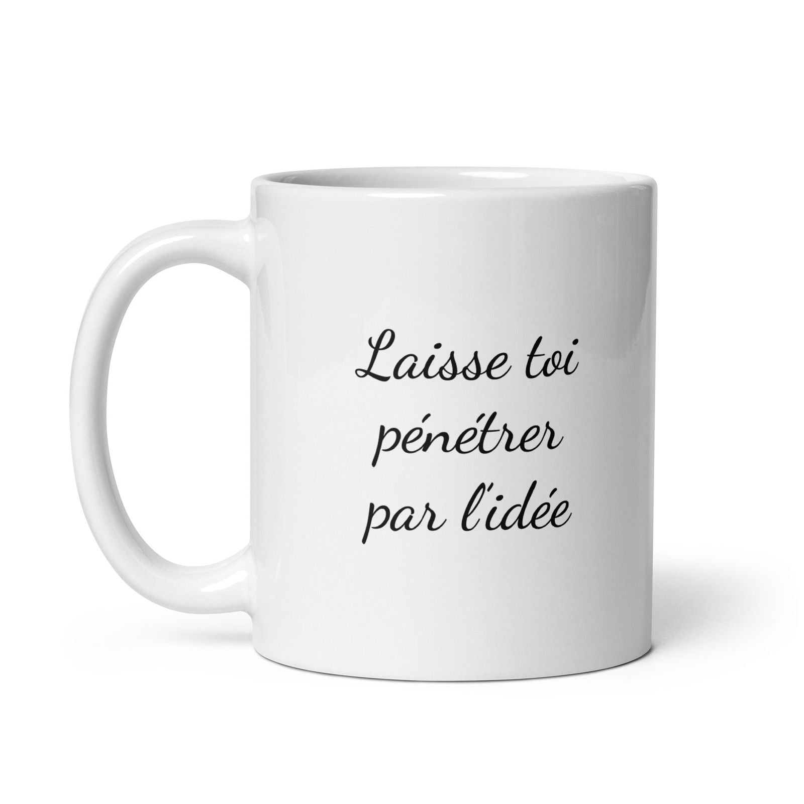 Mug Laisse toi pénétrer par l'idée - Sedurro