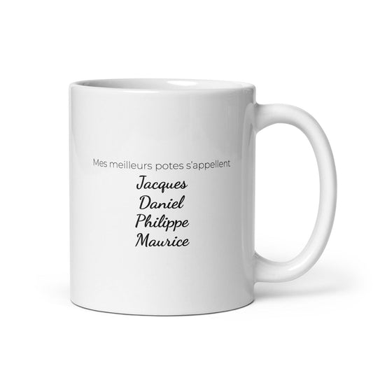 Mug Mes meilleurs potes s'appellent Jacques Daniel Philippe Maurice - Sedurro