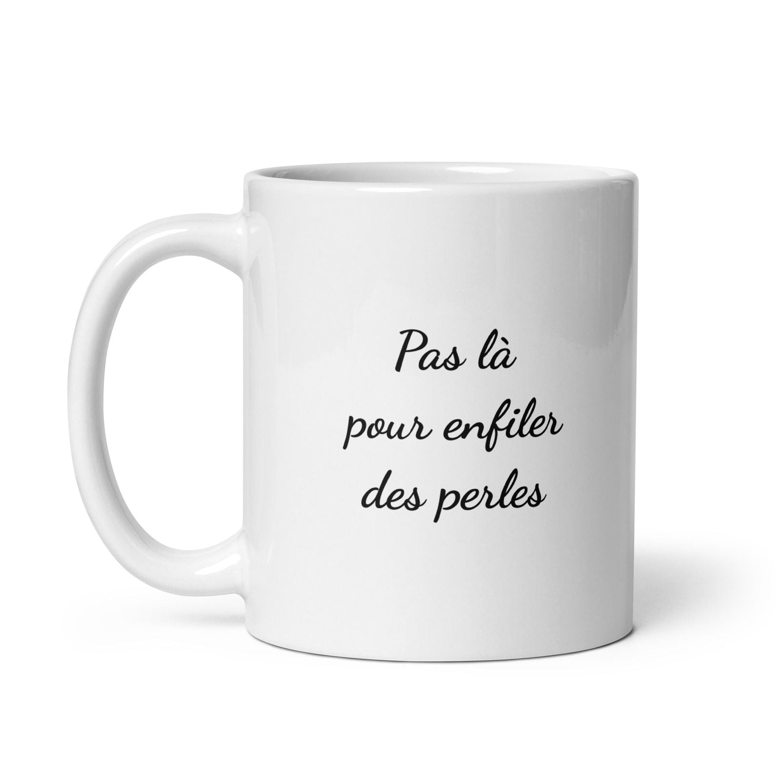 Mug Pas là pour enfiler des perles - Sedurro