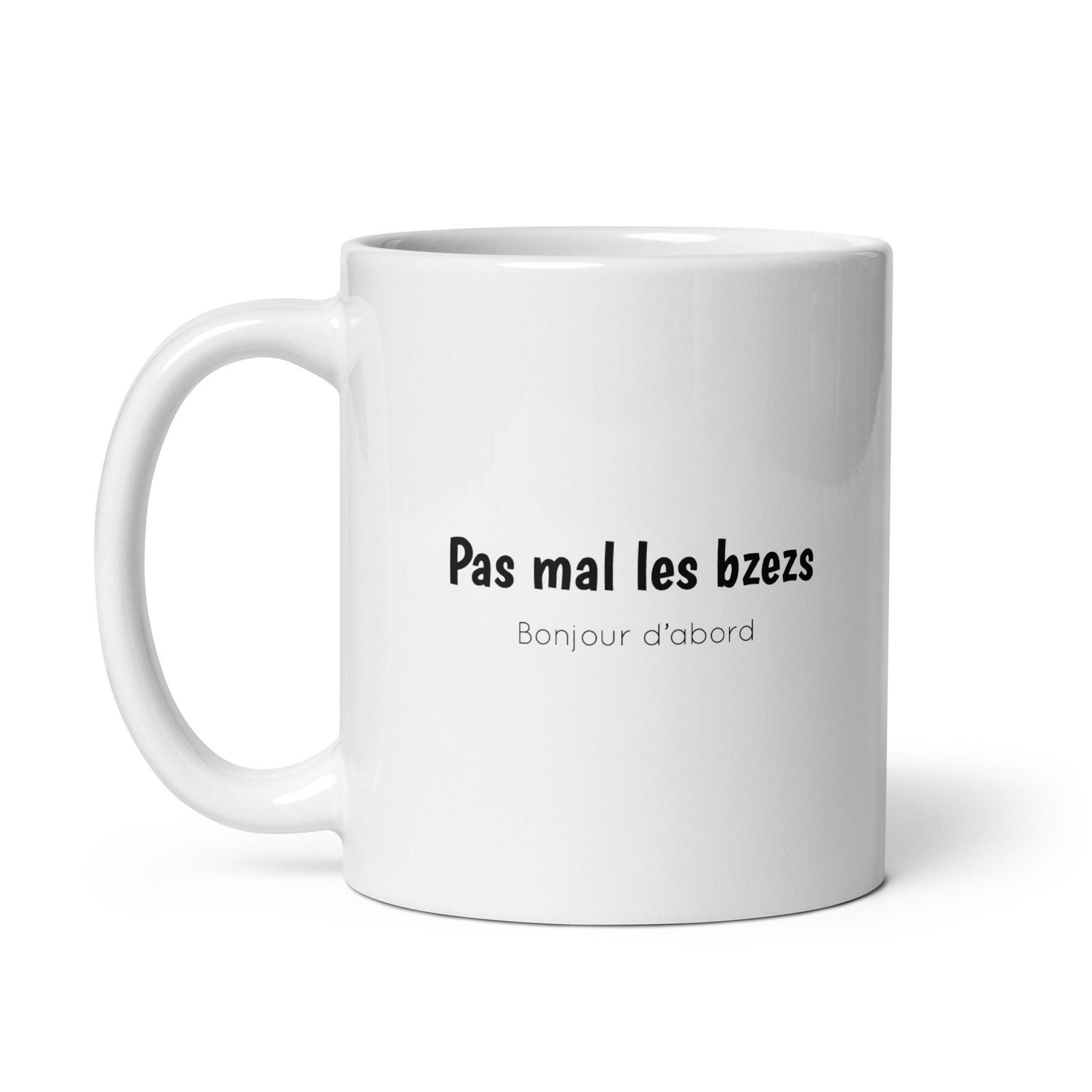 Mug Pas mal les bzezs bonjour d'abord - Sedurro