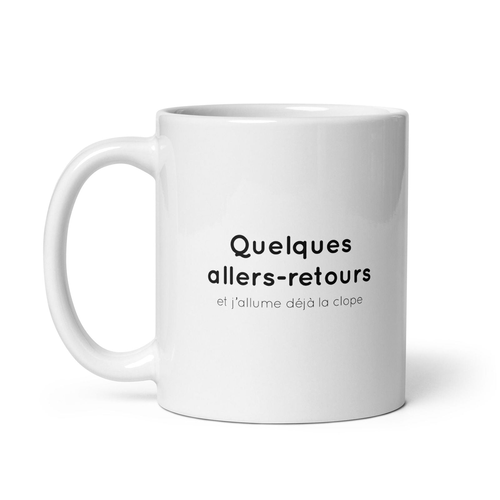 Mug Quelques allers-retours et j'allume déjà la clope - Sedurro