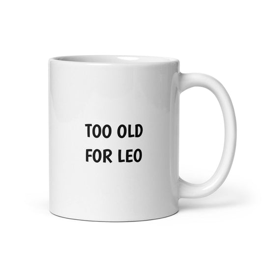 Mug Too old for Leo Default Title - Sedurro