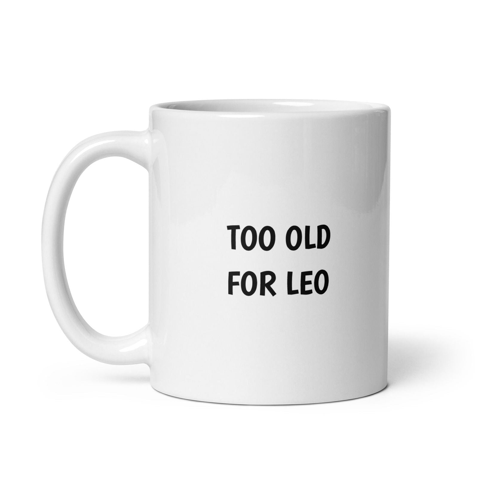 Mug Too old for Leo - Sedurro