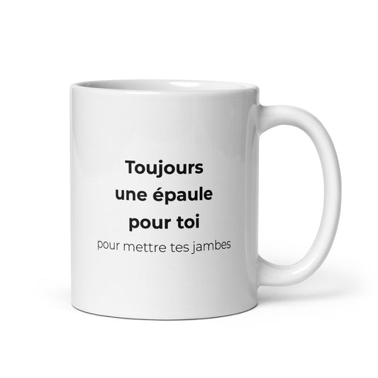 Mug Toujours une épaule pour toi pour mettre tes jambes Default Title - Sedurro