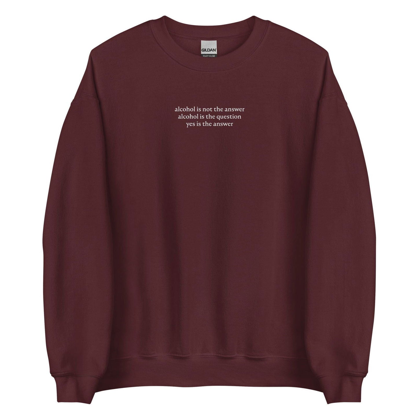 Sweat unisexe col rond Alcohol is not the answer alcohol is the question Bordeaux - Sedurro