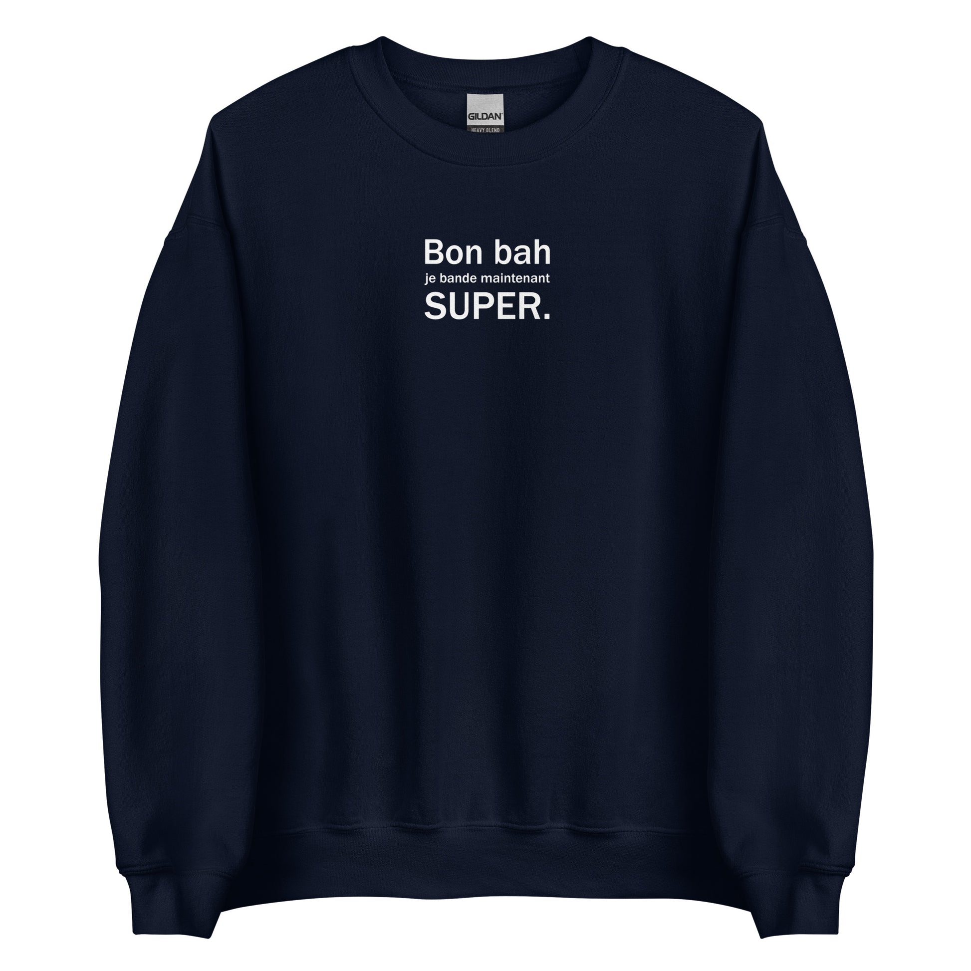 Sweat unisexe col rond Bon bah je bande maintenant super Bleu Marine - Sedurro