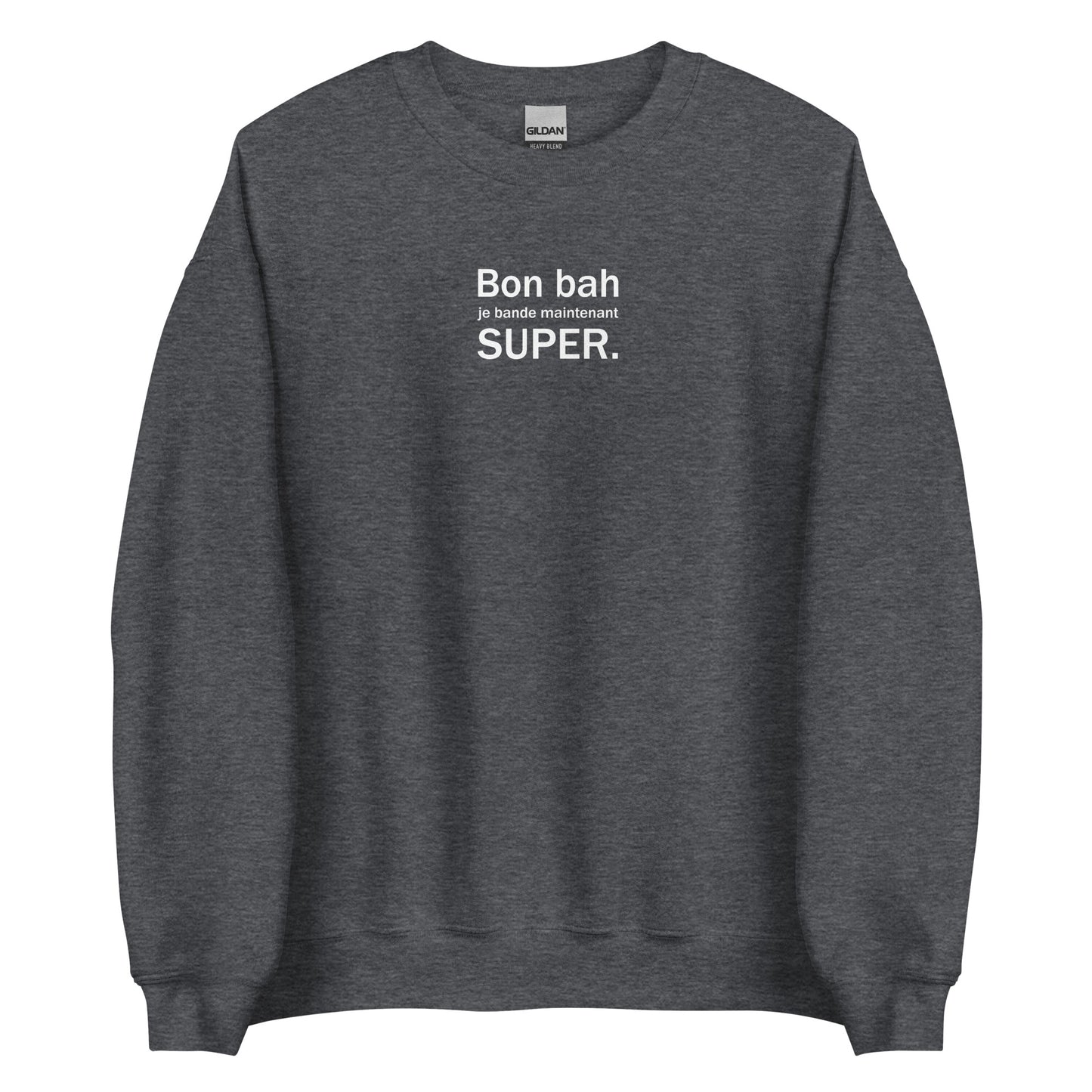 Sweat unisexe col rond Bon bah je bande maintenant super Gris Foncé Chiné - Sedurro