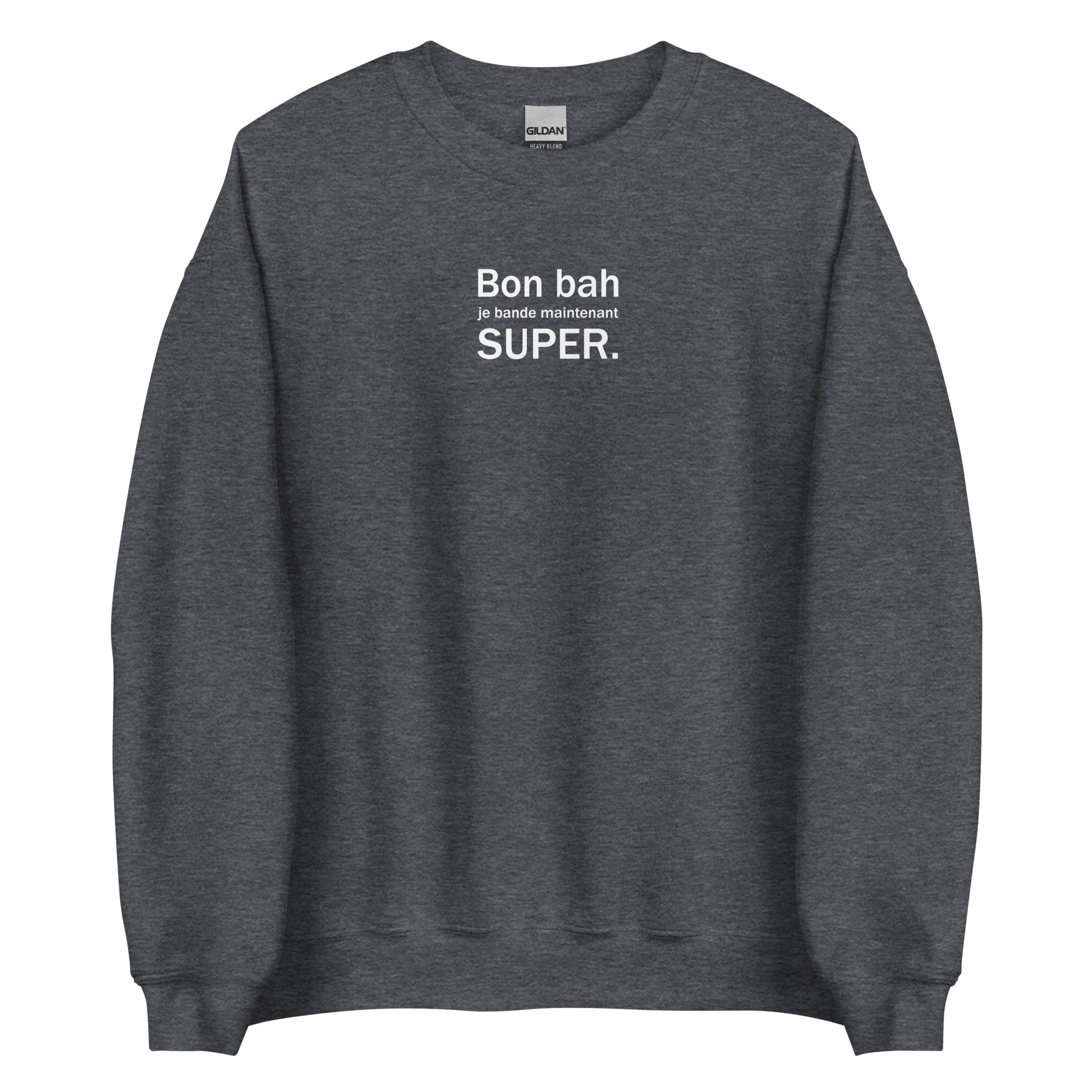 Sweat unisexe col rond Bon bah je bande maintenant super Gris Foncé Chiné - Sedurro