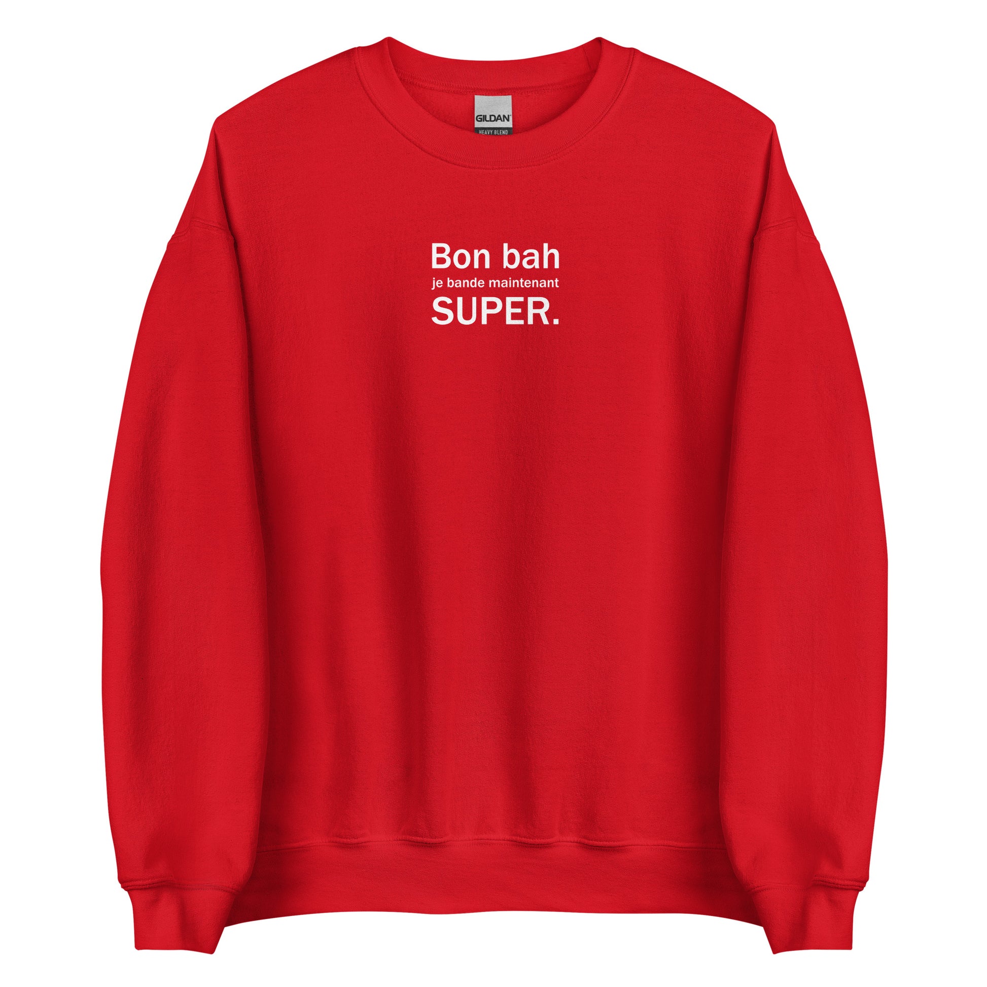 Sweat unisexe col rond Bon bah je bande maintenant super Rouge - Sedurro