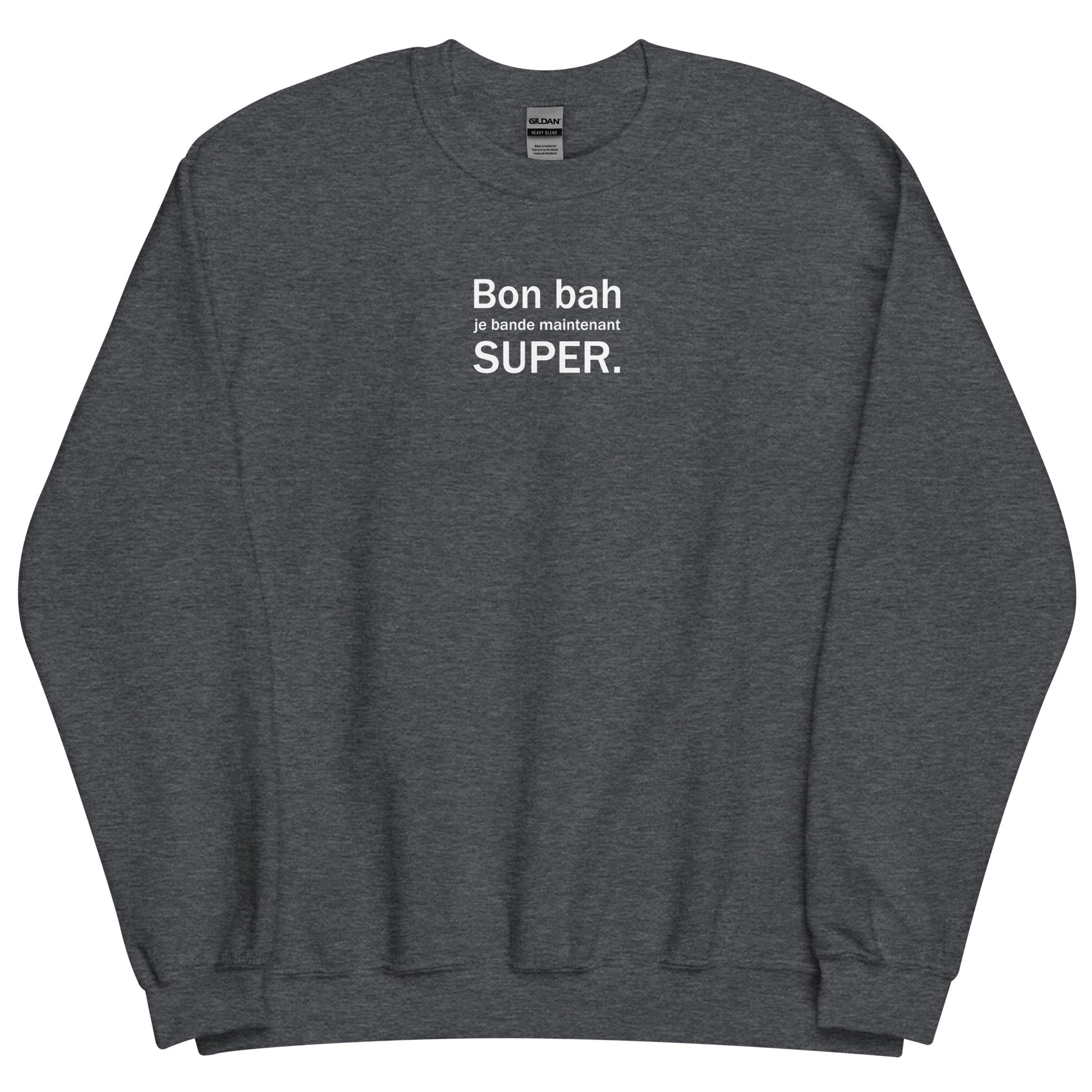 Sweat unisexe col rond Bon bah je bande maintenant super - Sedurro