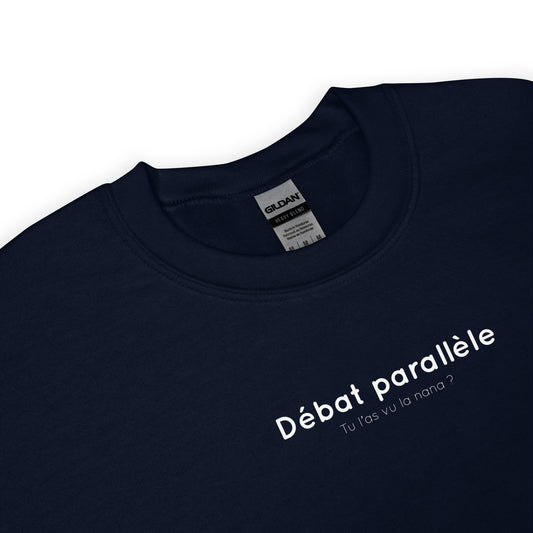 Sweat unisexe col rond Débat parallèle tu l'as vu la nana - Sedurro