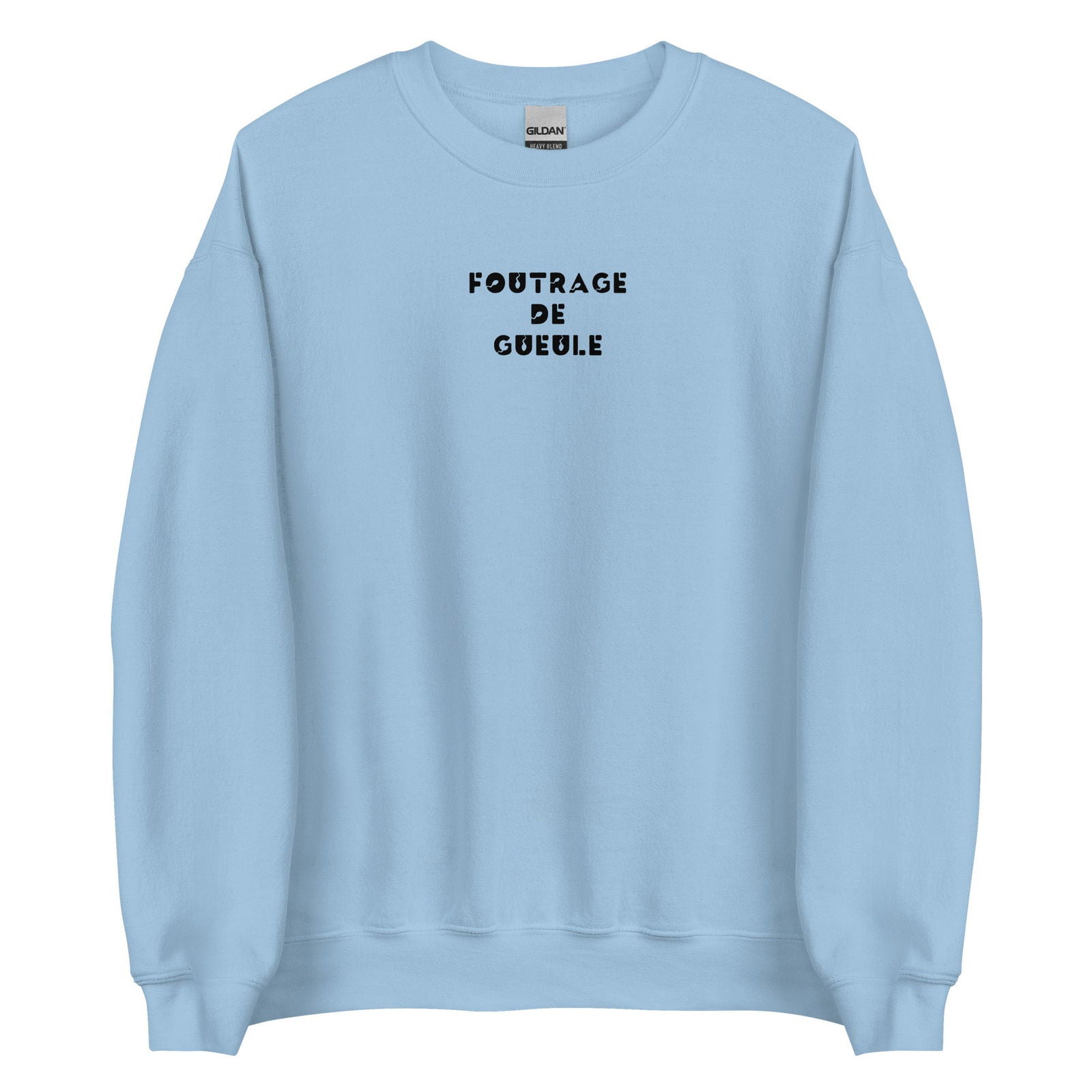Sweat unisexe col rond Foutrage de gueule - Sedurro