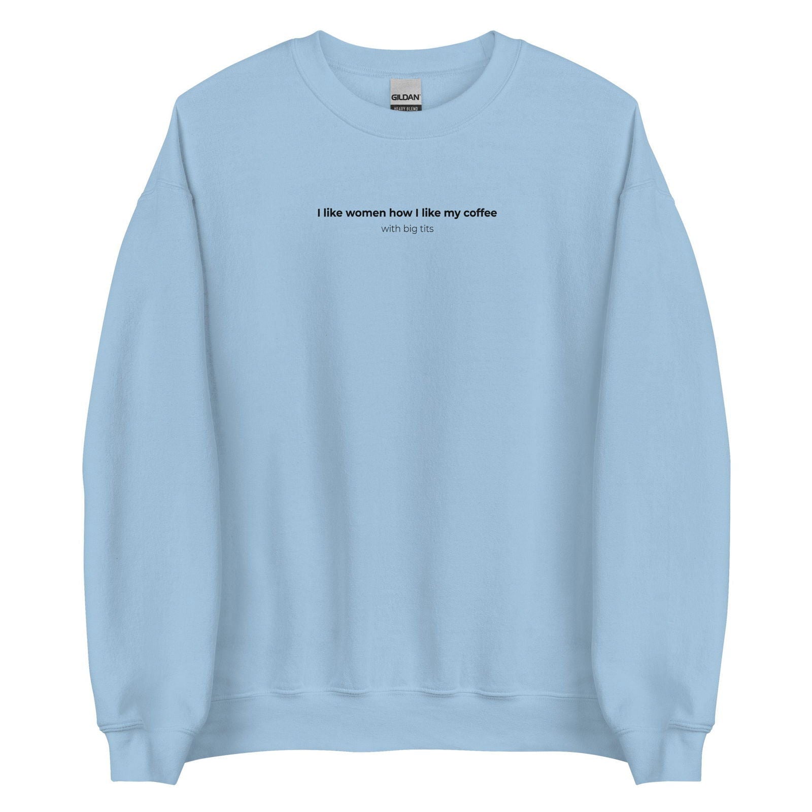 Sweat unisexe col rond I like women how I like my coffee with big tits Bleu Clair - Sedurro