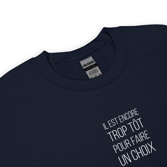 Sweat unisexe col rond Il est encore trop tôt pour faire un choix - Sedurro