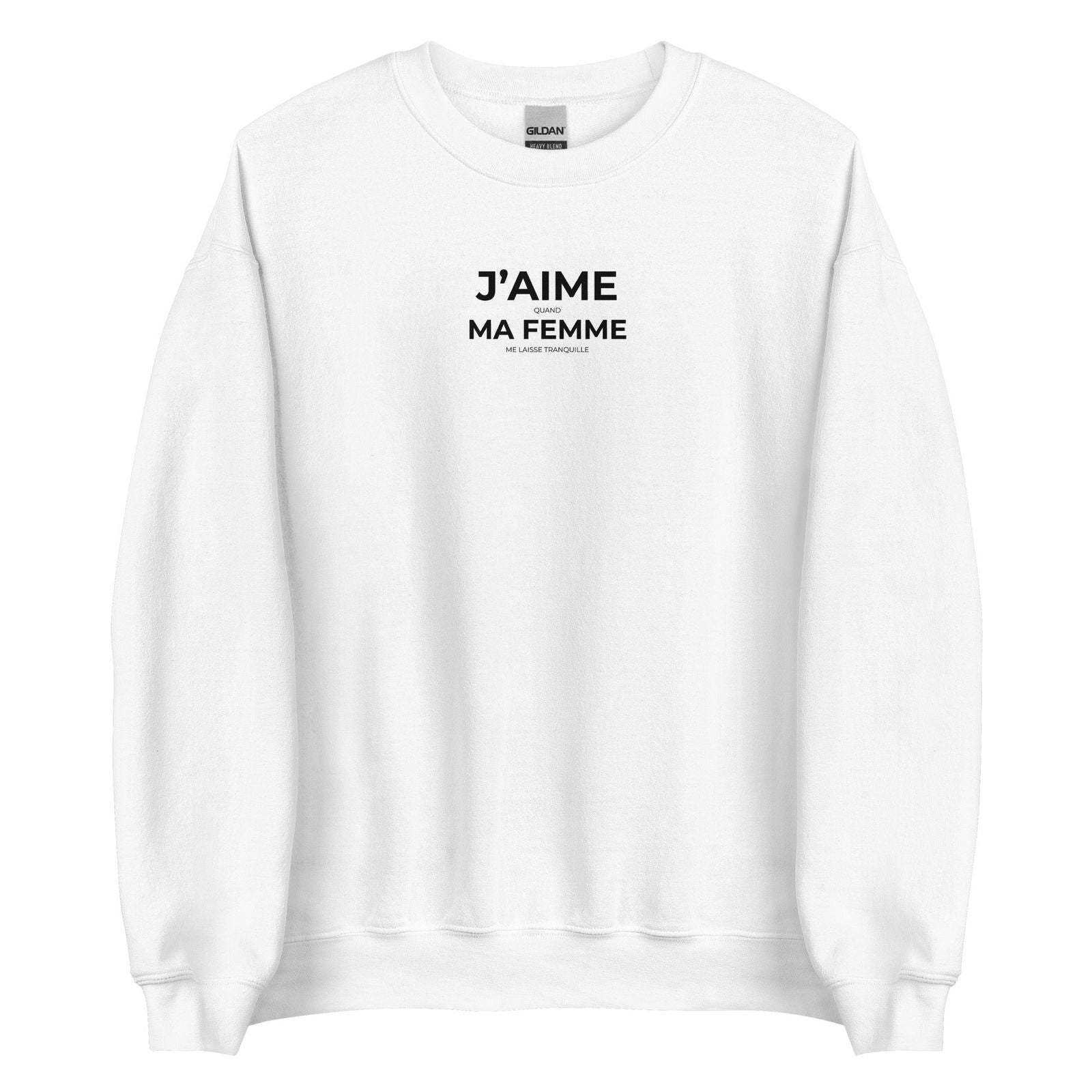 Sweat unisexe col rond J'aime quand ma femme me laisse tranquille - Sedurro