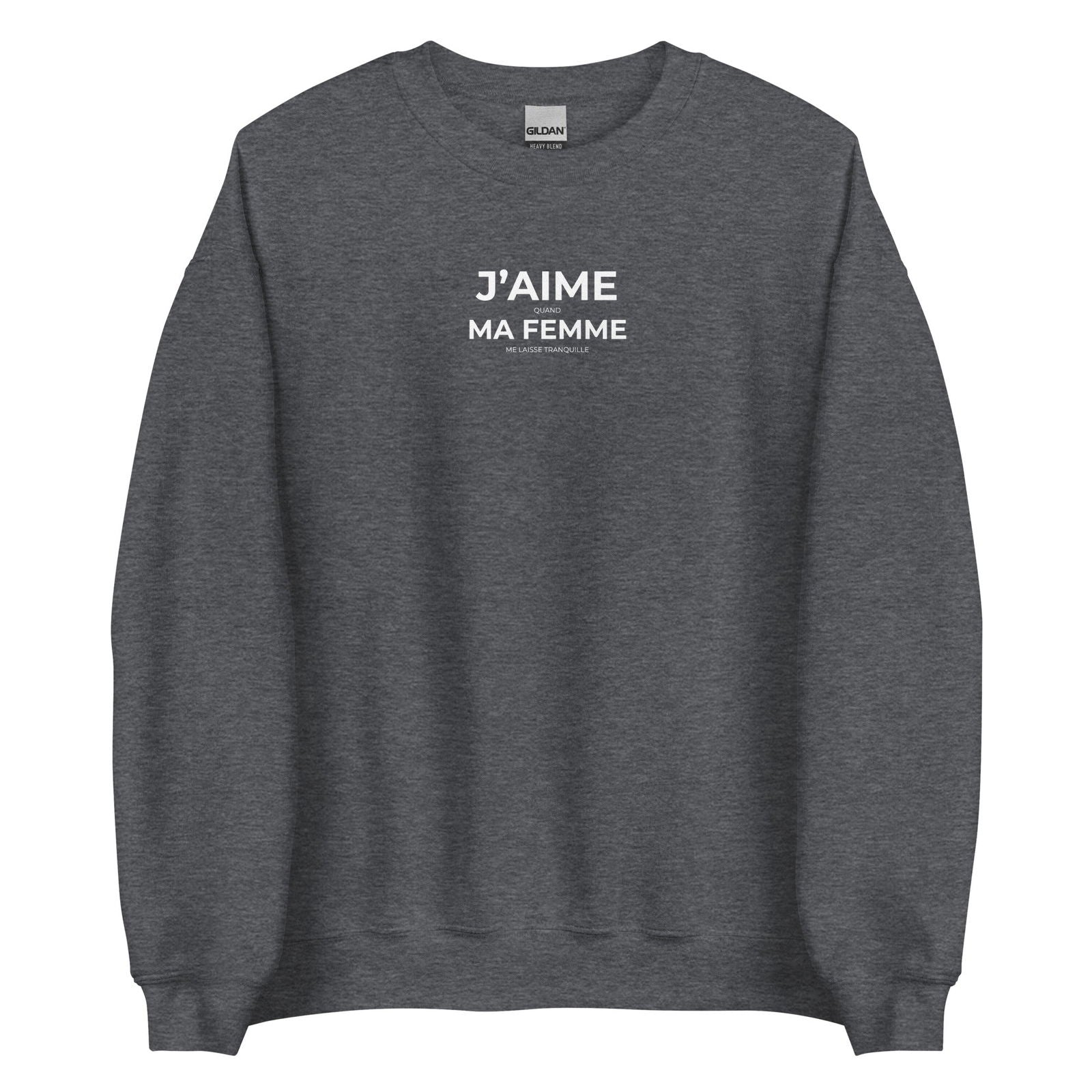 Sweat unisexe col rond J'aime quand ma femme me laisse tranquille - Sedurro