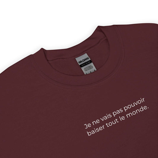 Sweat unisexe col rond Je ne vais pas pouvoir baiser tout le monde - Sedurro