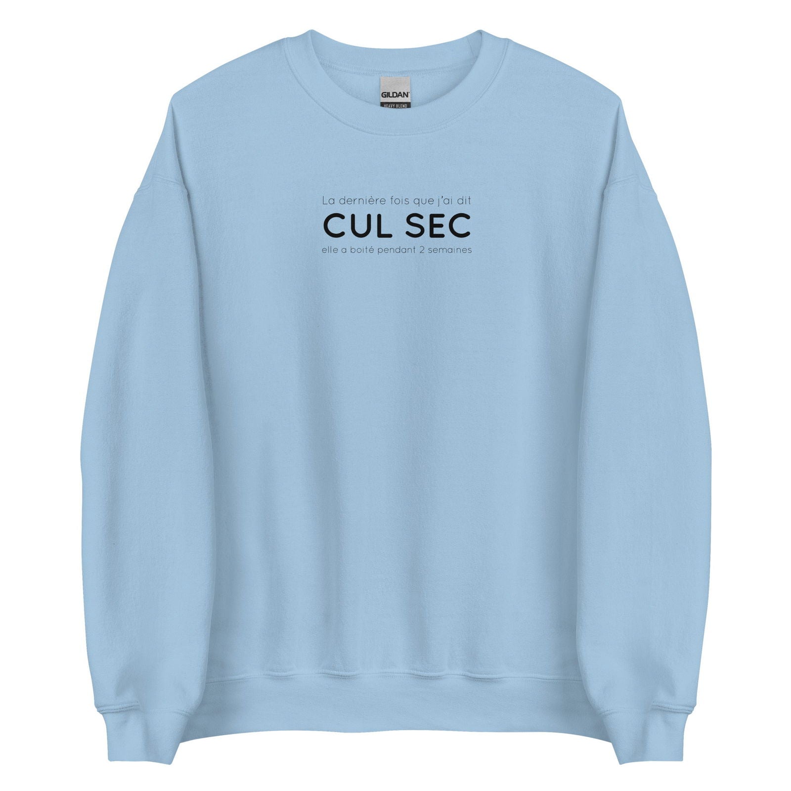 Sweat unisexe col rond La dernière fois que j'ai dit cul sec elle a boité pendant 2 semaines Bleu Clair - Sedurro