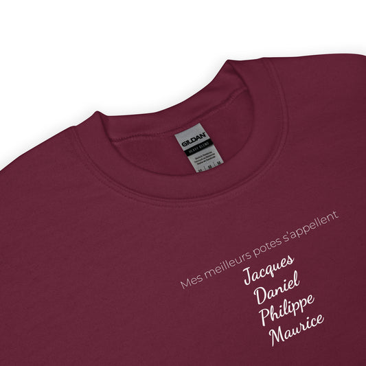 Sweat unisexe col rond Mes meilleurs potes s'appellent Jacques Daniel Philippe Maurice - Sedurro