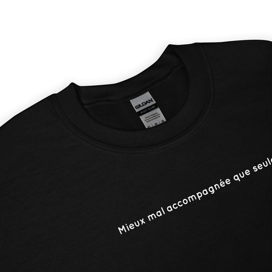 Sweat unisexe col rond Mieux mal accompagnée que seule - Sedurro