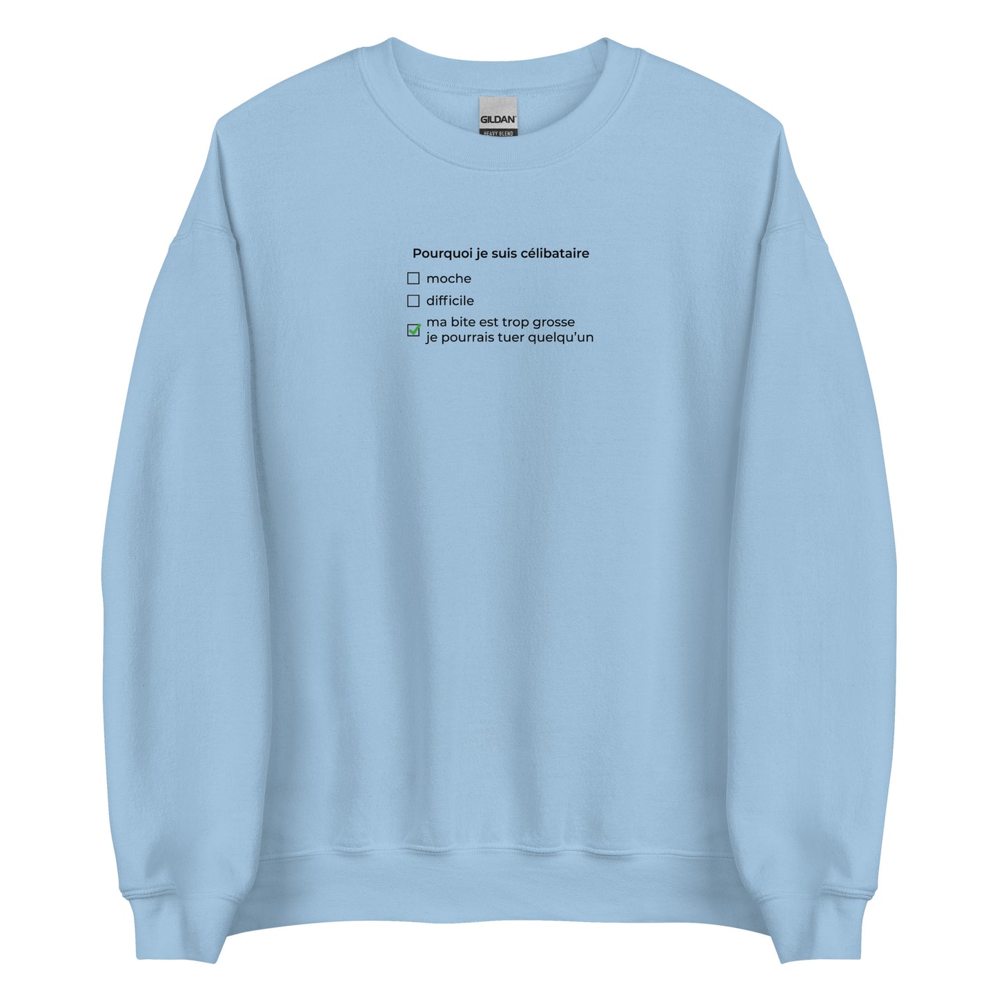 Sweat unisexe col rond Pourquoi je suis célibataire ma bite est trop grosse Bleu Clair - Sedurro