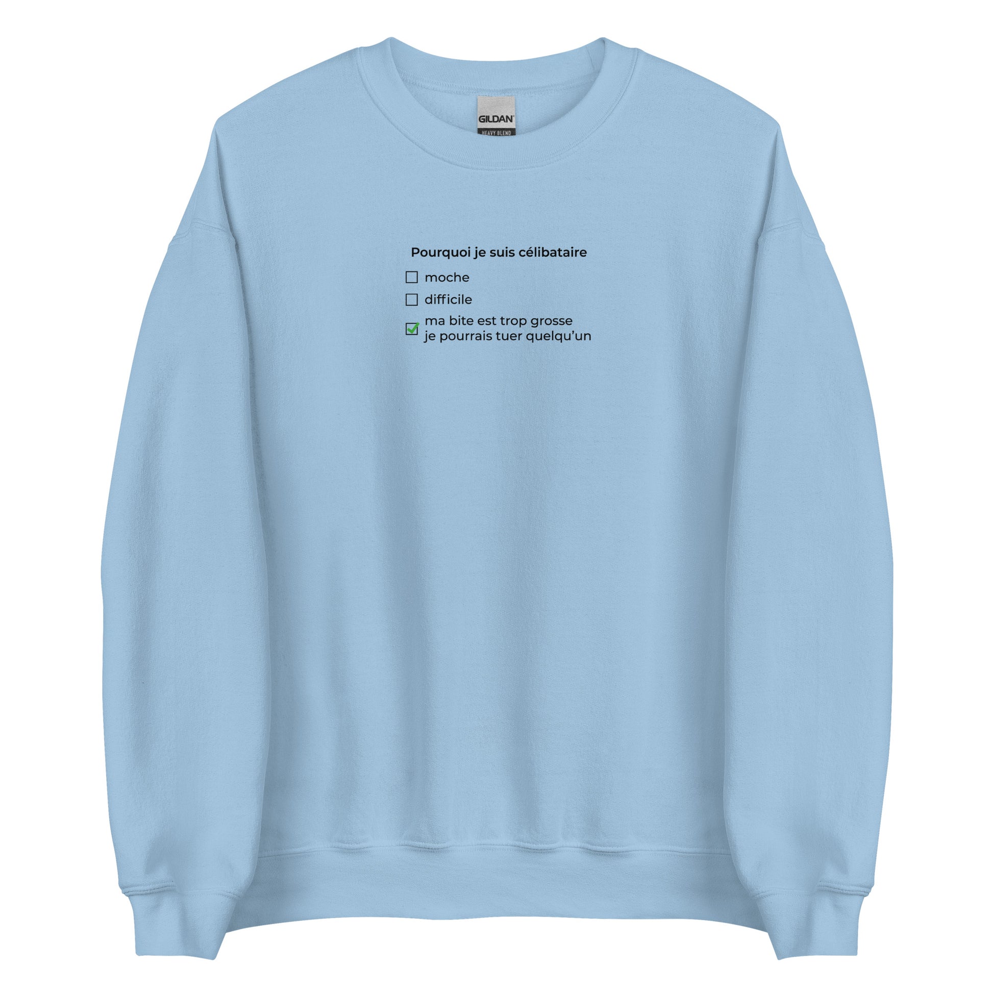 Sweat unisexe col rond Pourquoi je suis célibataire ma bite est trop grosse Bleu Clair - Sedurro