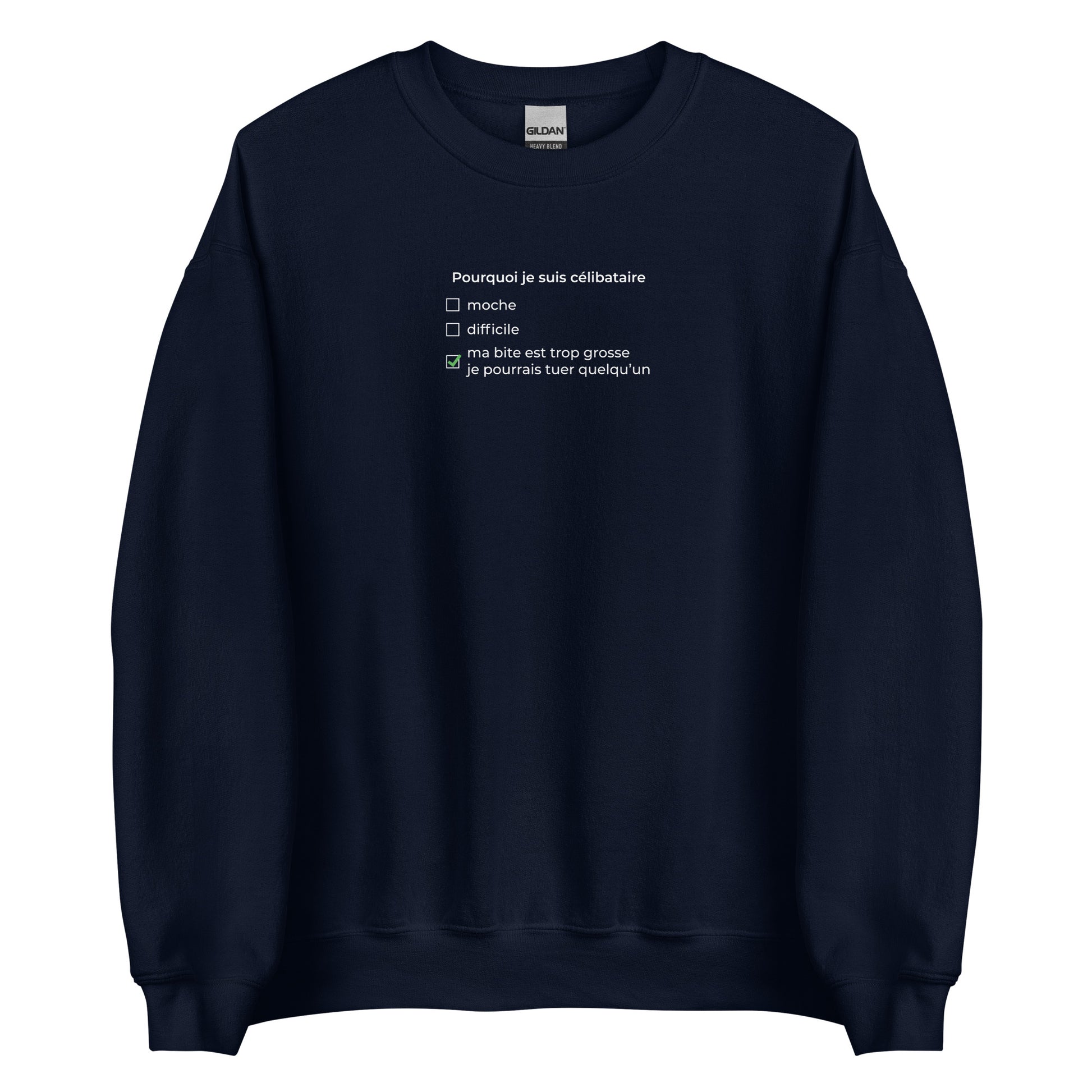 Sweat unisexe col rond Pourquoi je suis célibataire ma bite est trop grosse Bleu Marine - Sedurro