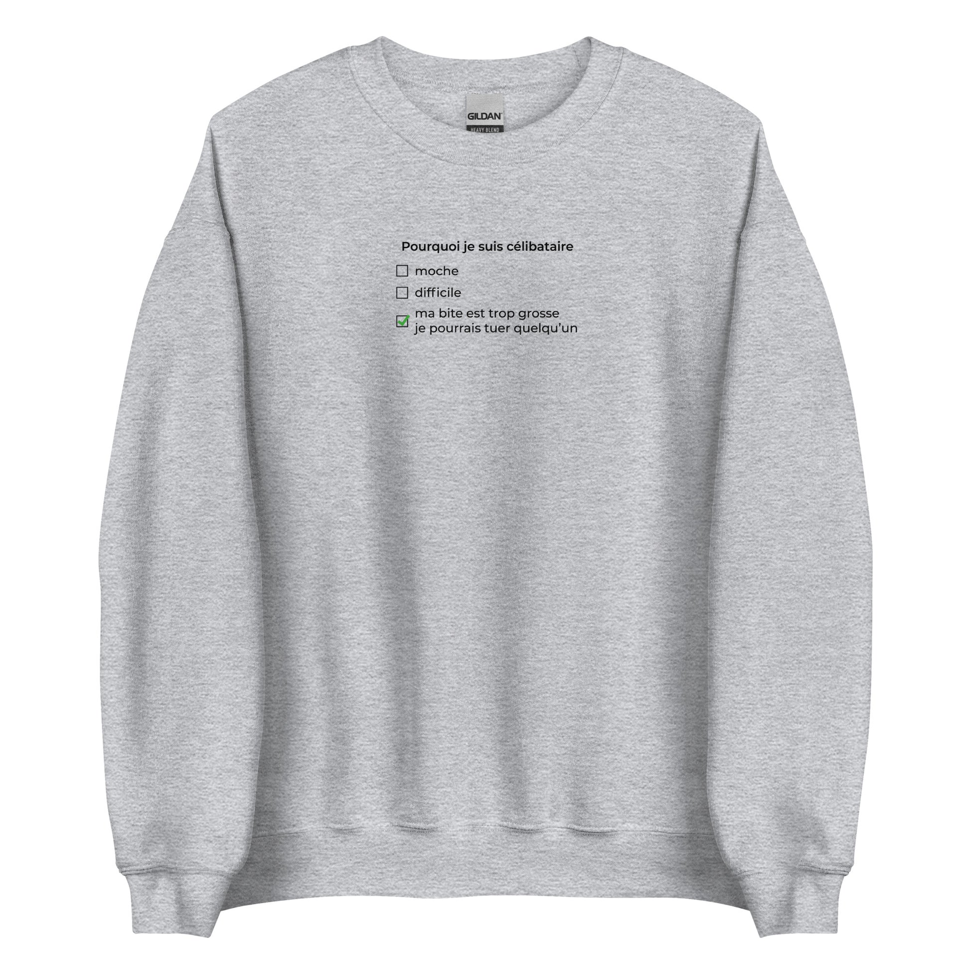 Sweat unisexe col rond Pourquoi je suis célibataire ma bite est trop grosse Gris Sport - Sedurro