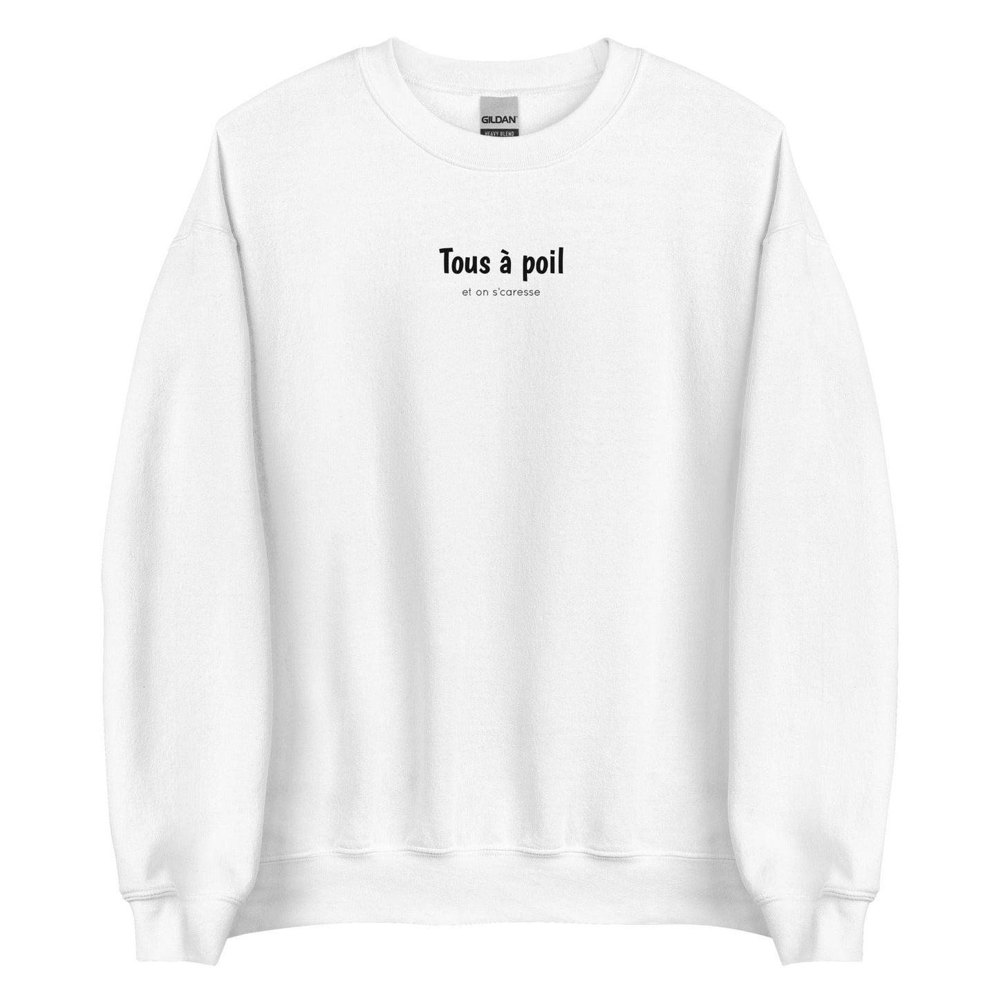 Sweat unisexe col rond Tous à poil et on se caresse Blanc - Sedurro