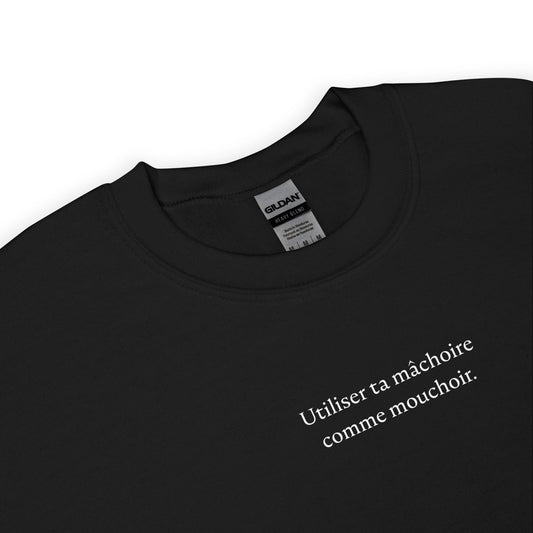 Sweat unisexe col rond Utiliser ta mâchoire comme mouchoir - Sedurro