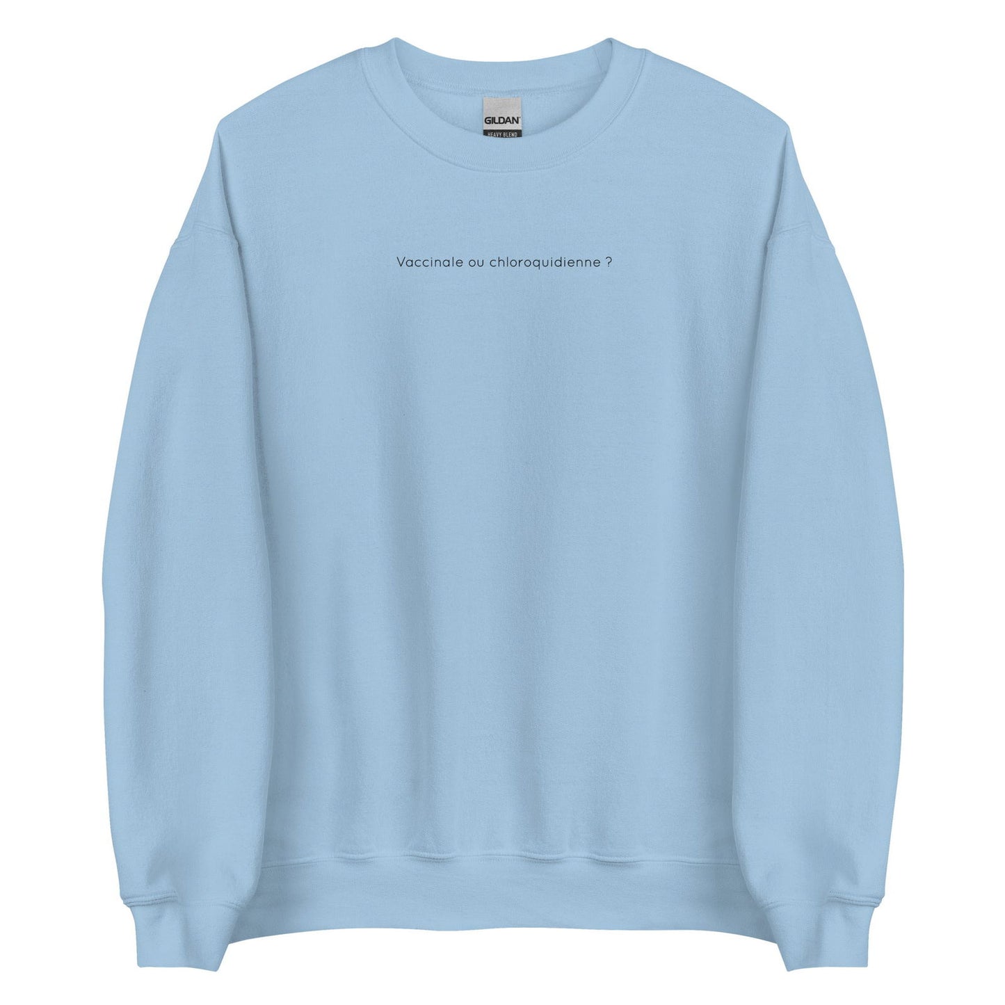 Sweat unisexe col rond Vaccinale ou chloroquidienne Bleu Clair - Sedurro