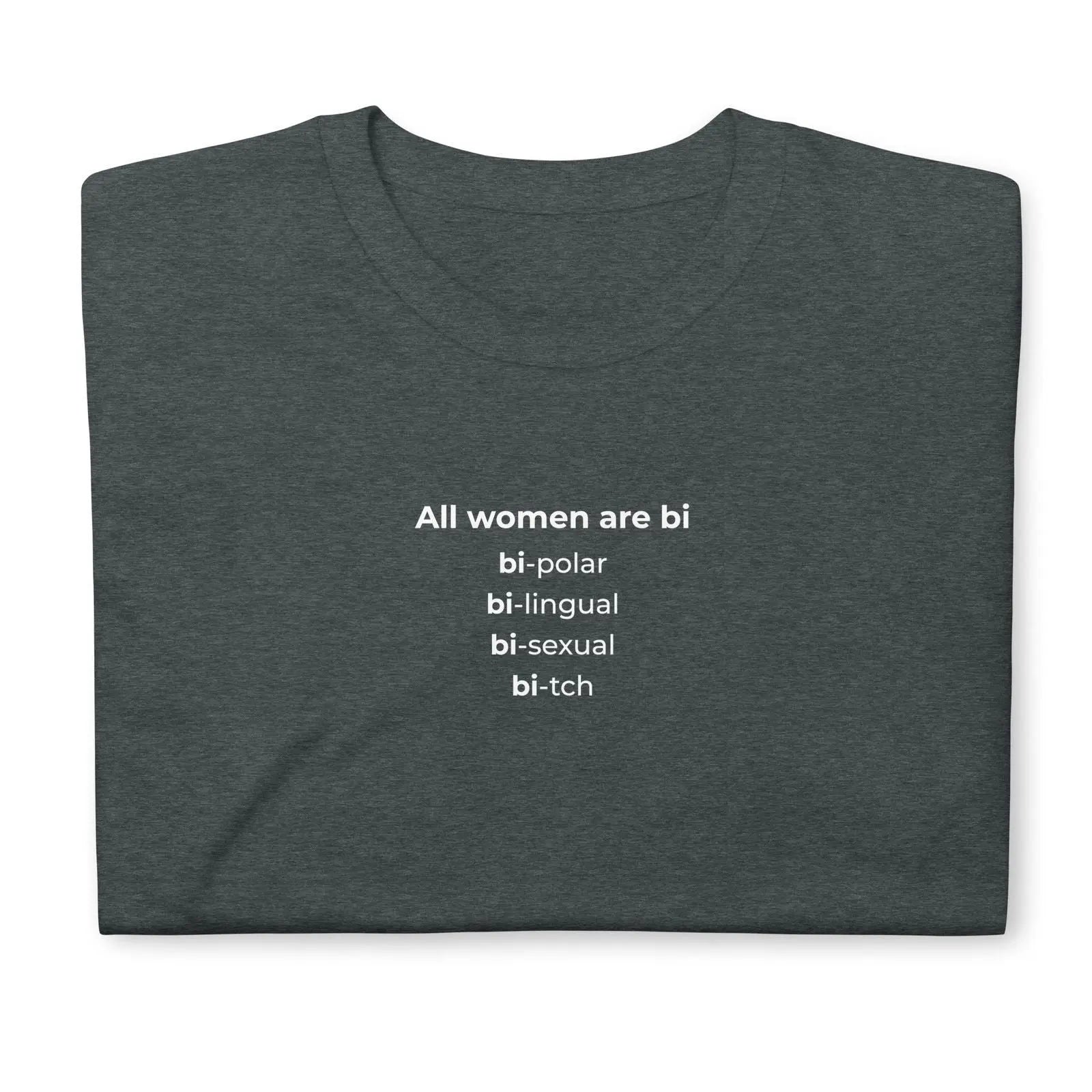 T-shirt unisexe All women are bi bi-polar bi-lingual bi-sexual bi-tch - Sedurro
