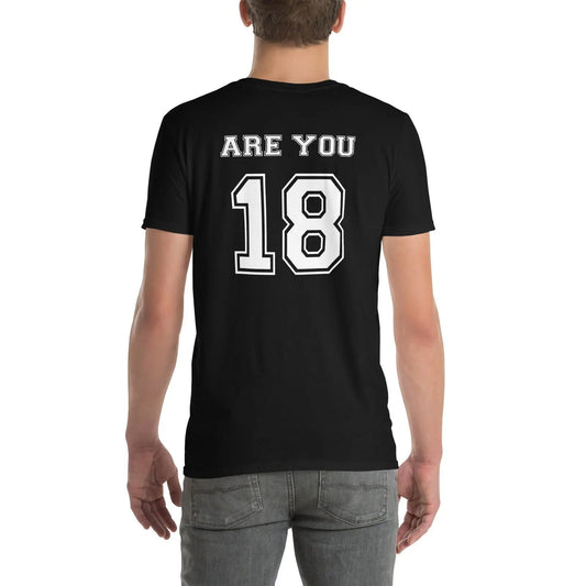 T-shirt unisexe Are you 18 Noir - Sedurro