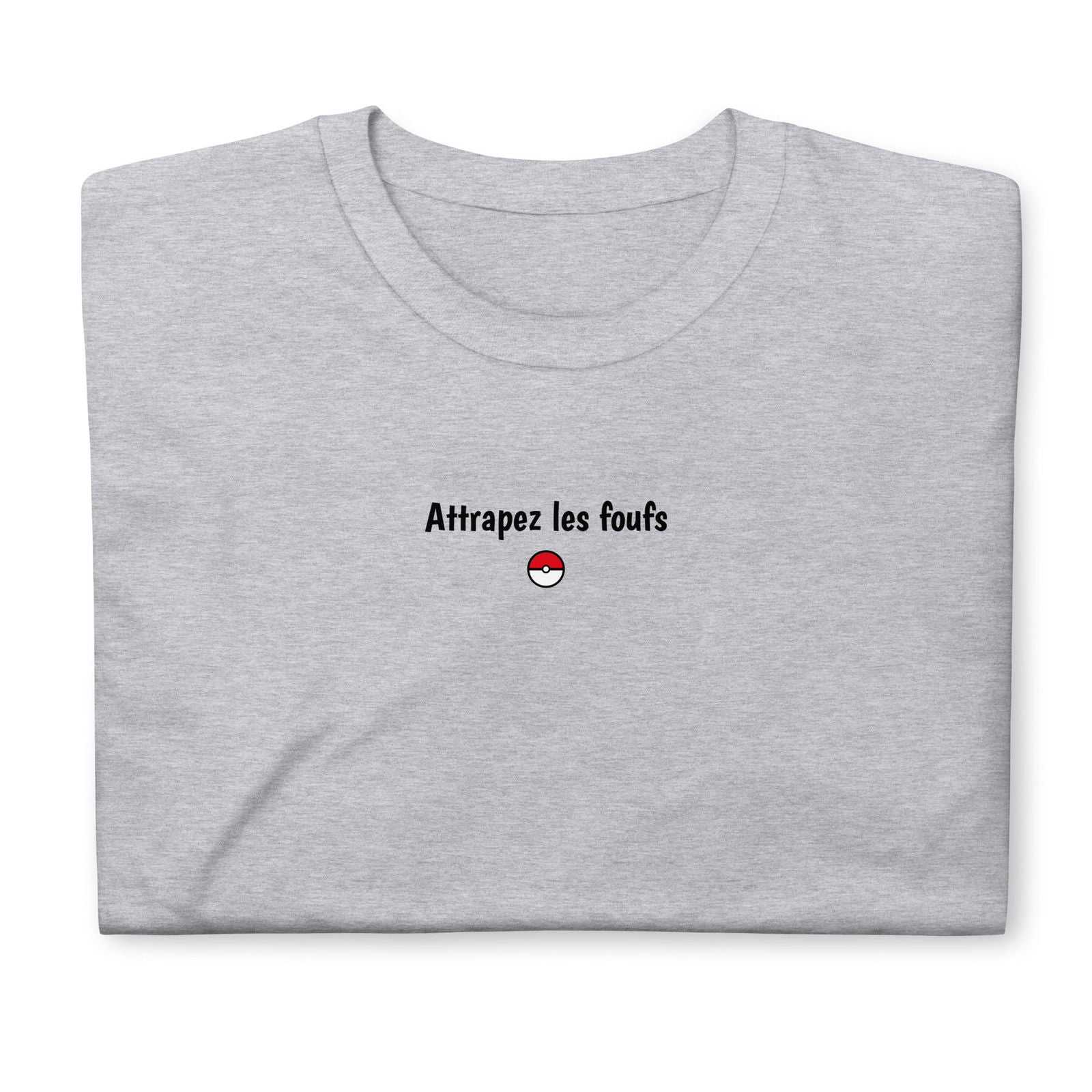 T-shirt unisexe Attrapez les foufs - Sedurro