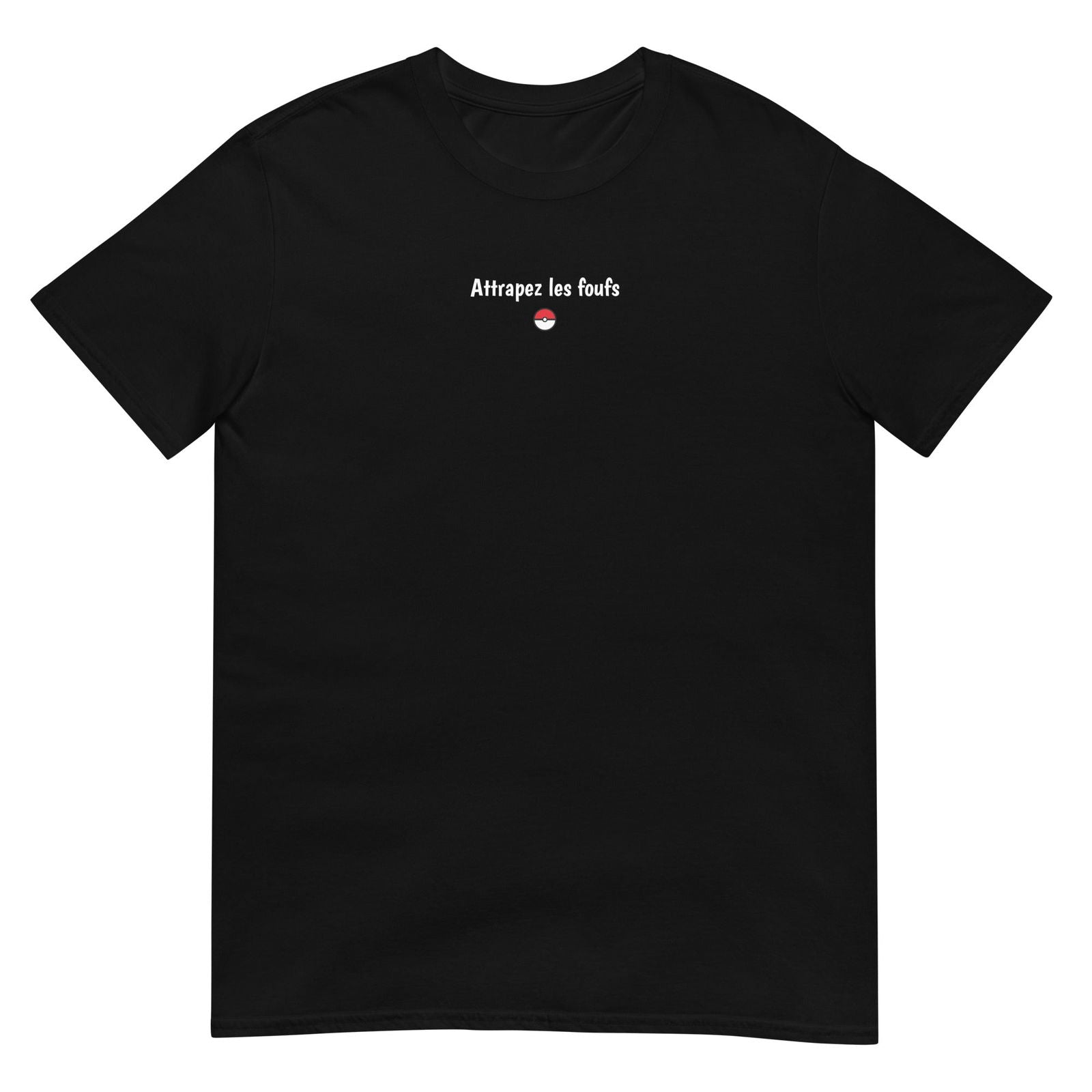 T-shirt unisexe Attrapez les foufs Noir - Sedurro