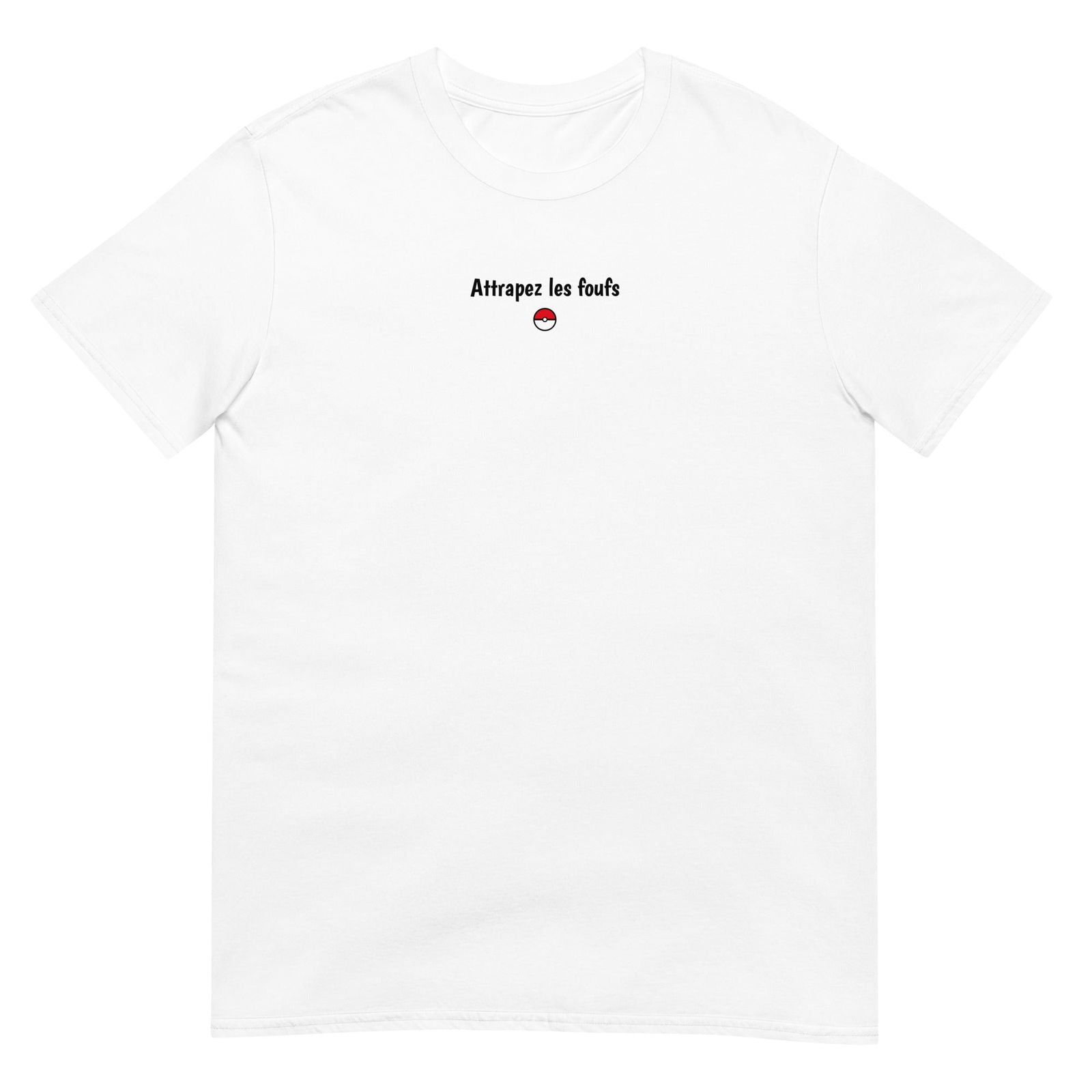 T-shirt unisexe Attrapez les foufs Blanc - Sedurro