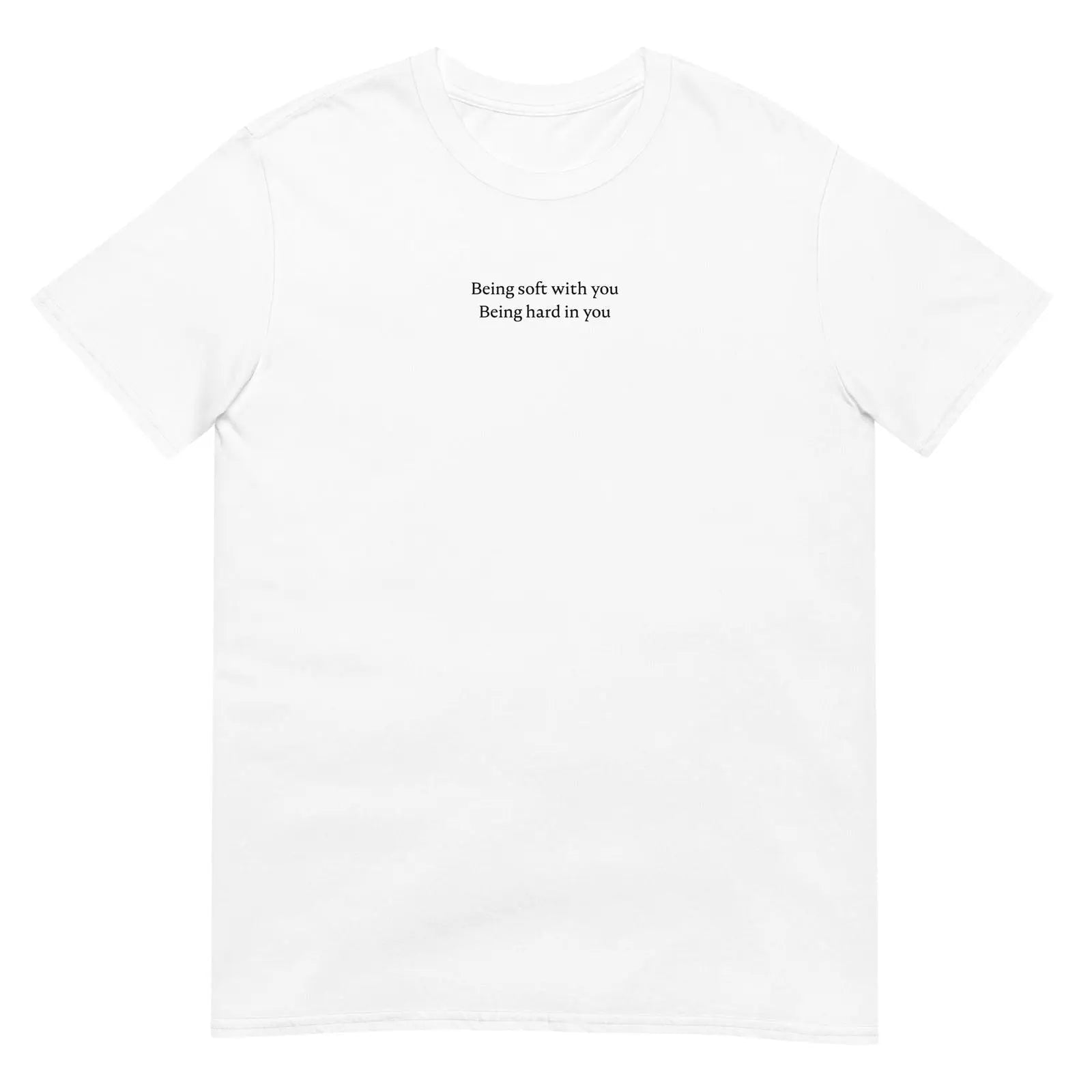 T-shirt unisexe Being soft with you Being hard in you - Sedurro