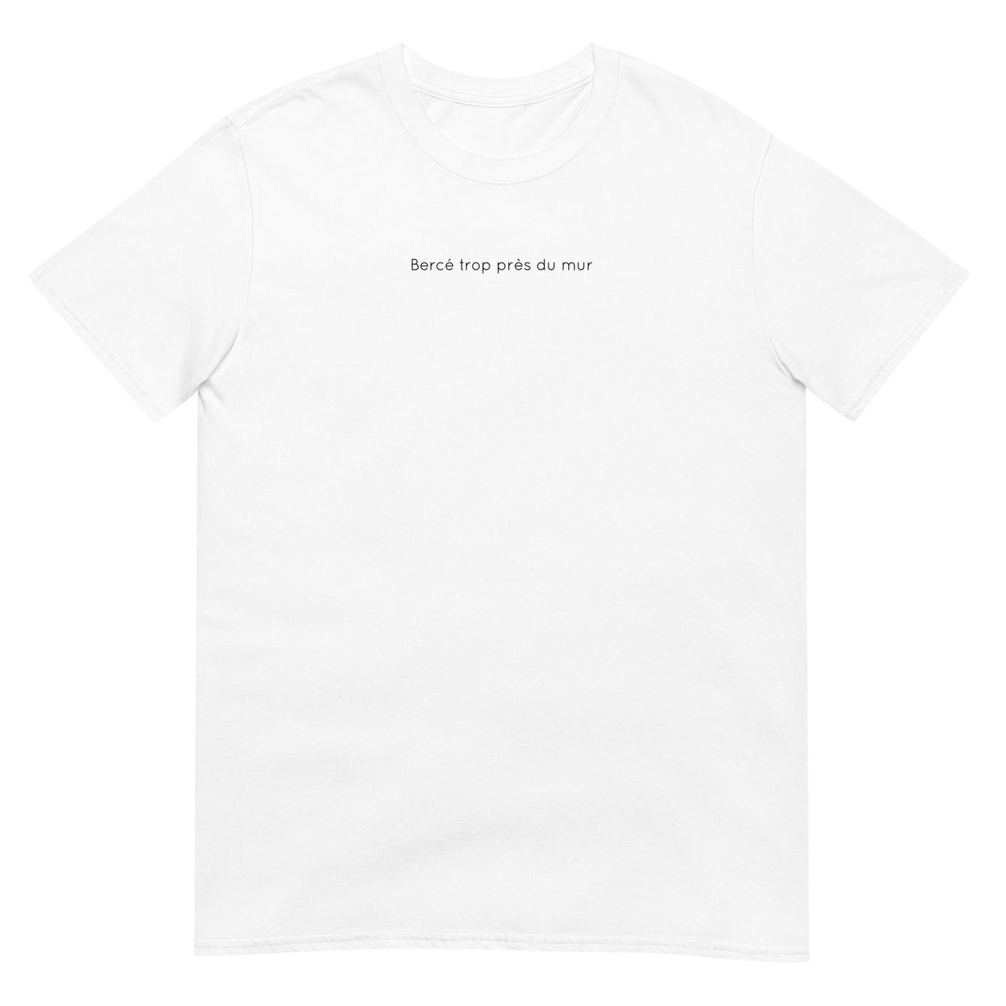 T-shirt unisexe Bercé trop près du mur Blanc - Sedurro
