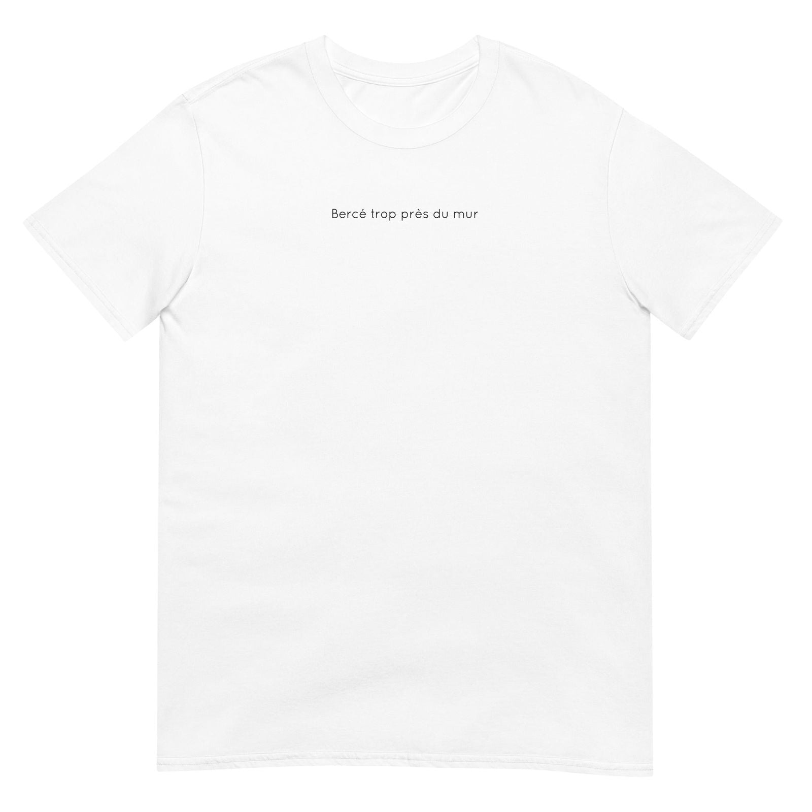 T-shirt unisexe Bercé trop près du mur Blanc - Sedurro