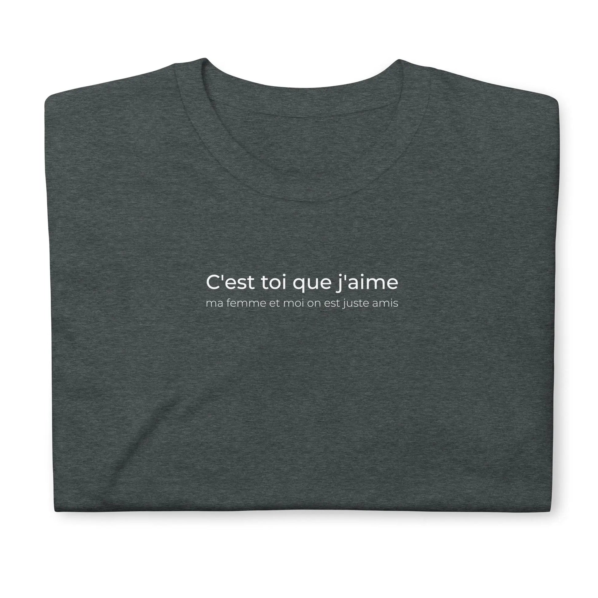 T-shirt unisexe C'est toi que j'aime ma femme et moi on est juste amis - Sedurro
