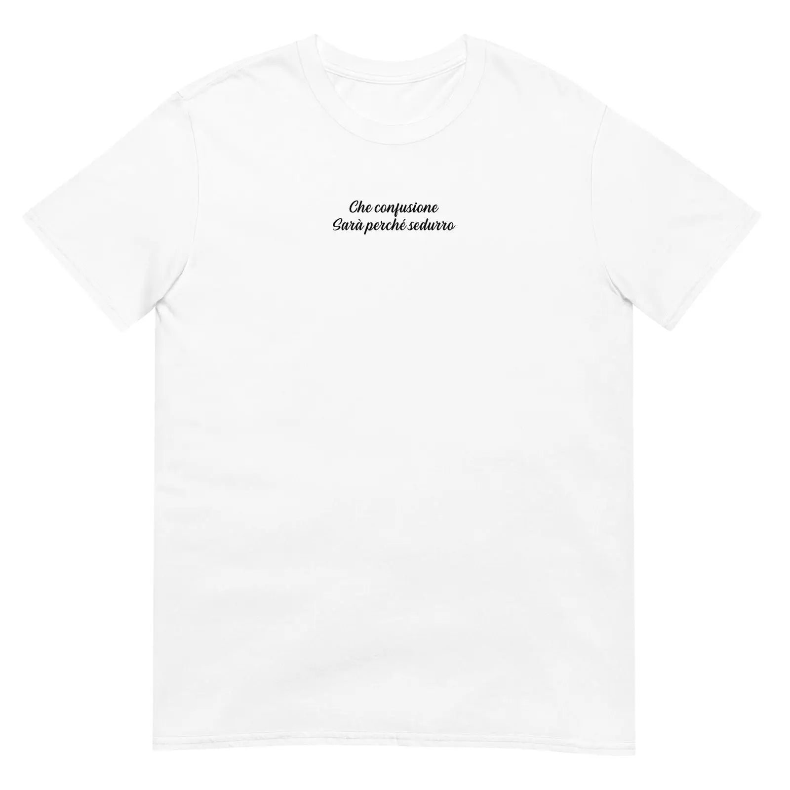 T-shirt unisexe Che confusione Sarà perché sedurro Blanc - Sedurro