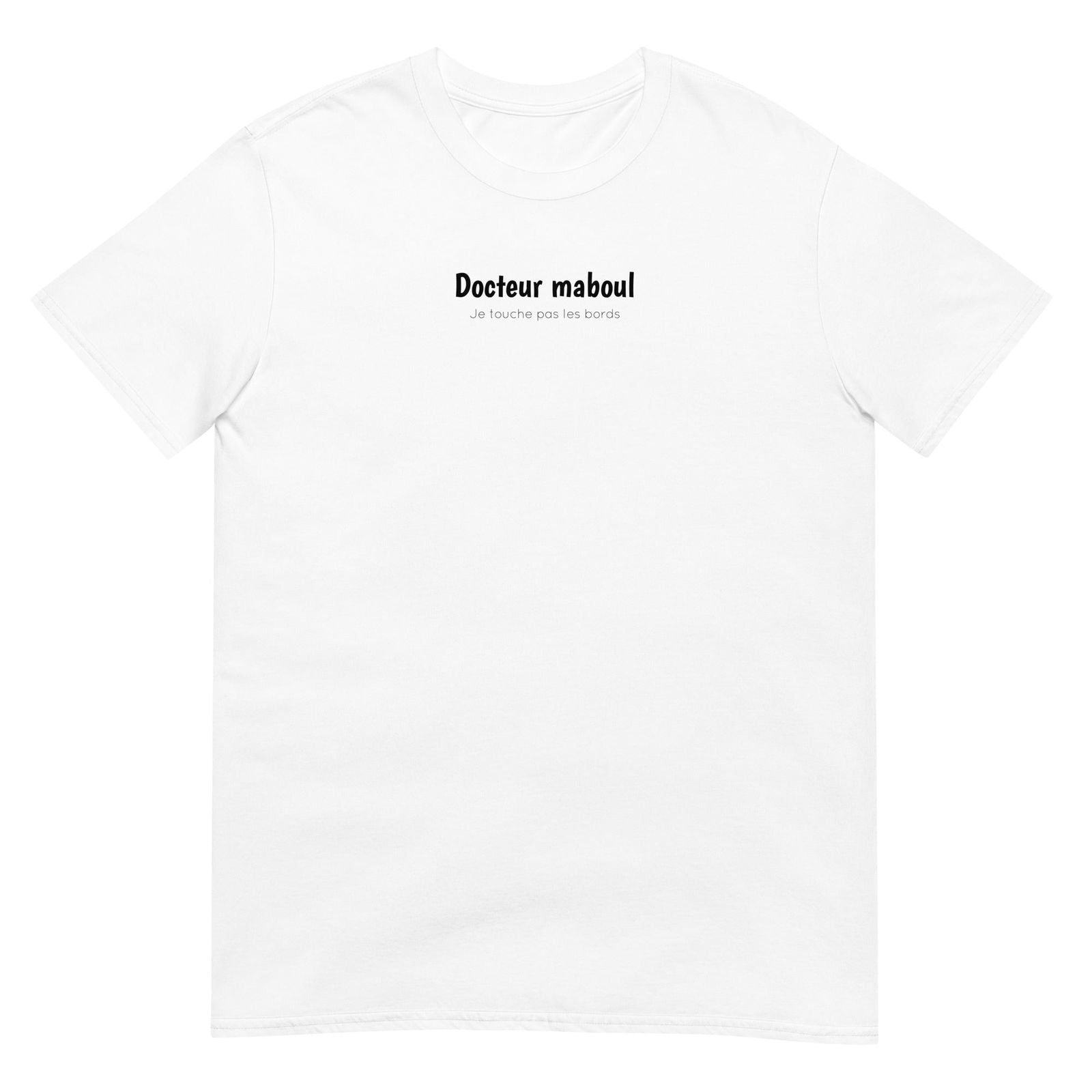 T-shirt unisexe Docteur maboul je touche pas les bords - Sedurro