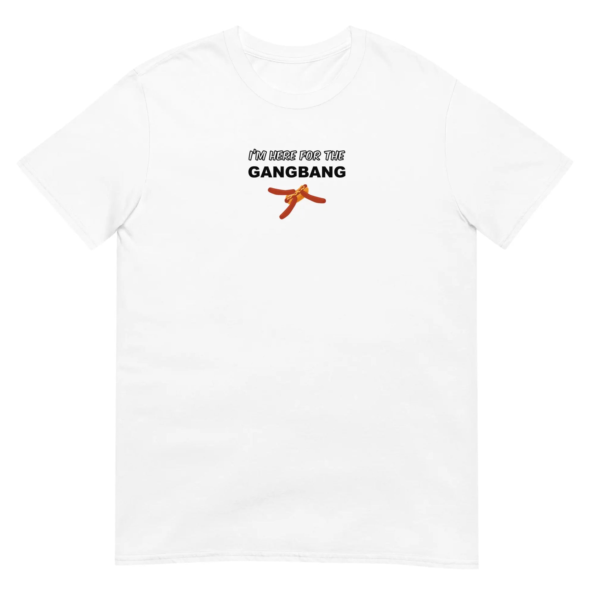 T-shirt unisexe I'm here for the gangbang - Sedurro