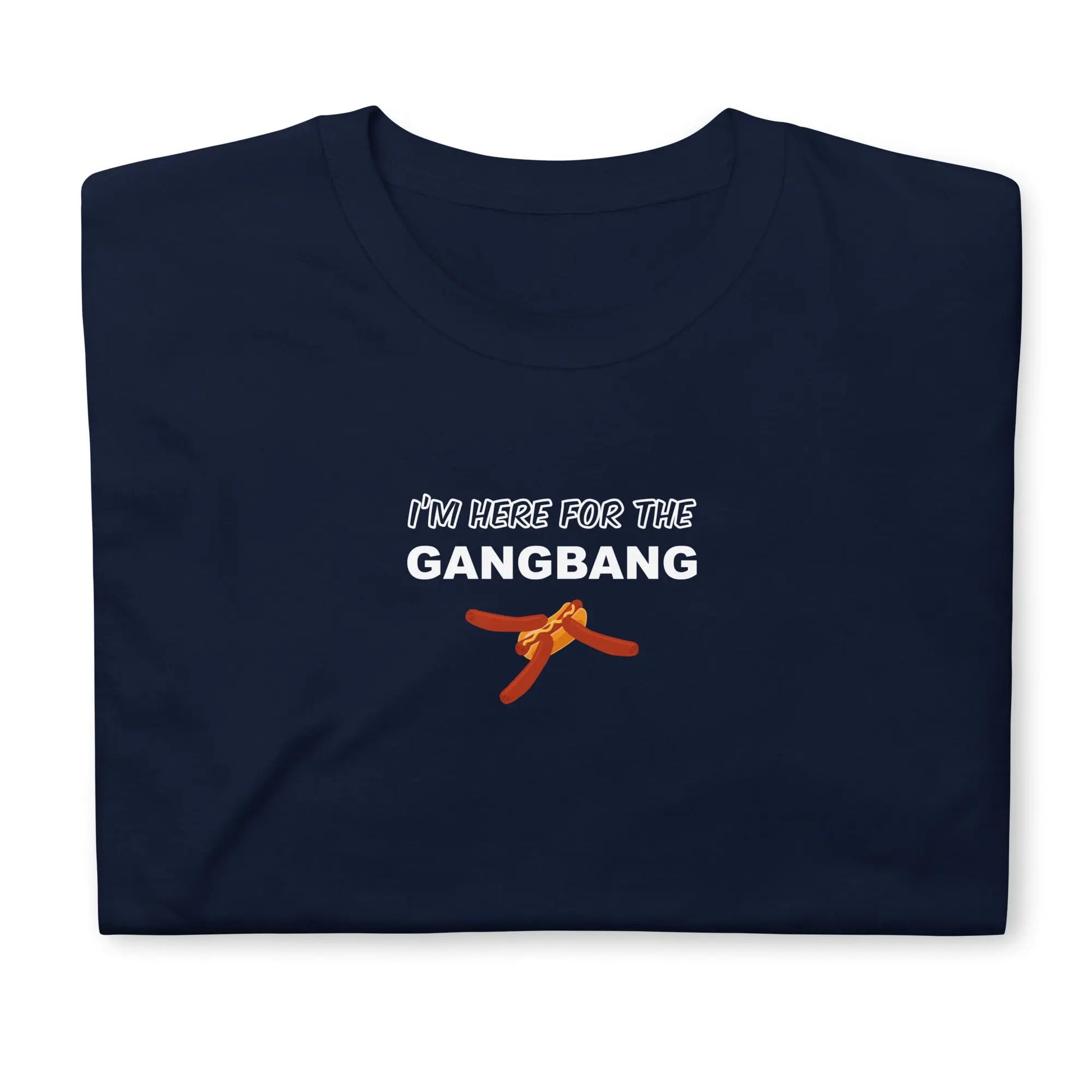 T-shirt unisexe I'm here for the gangbang - Sedurro