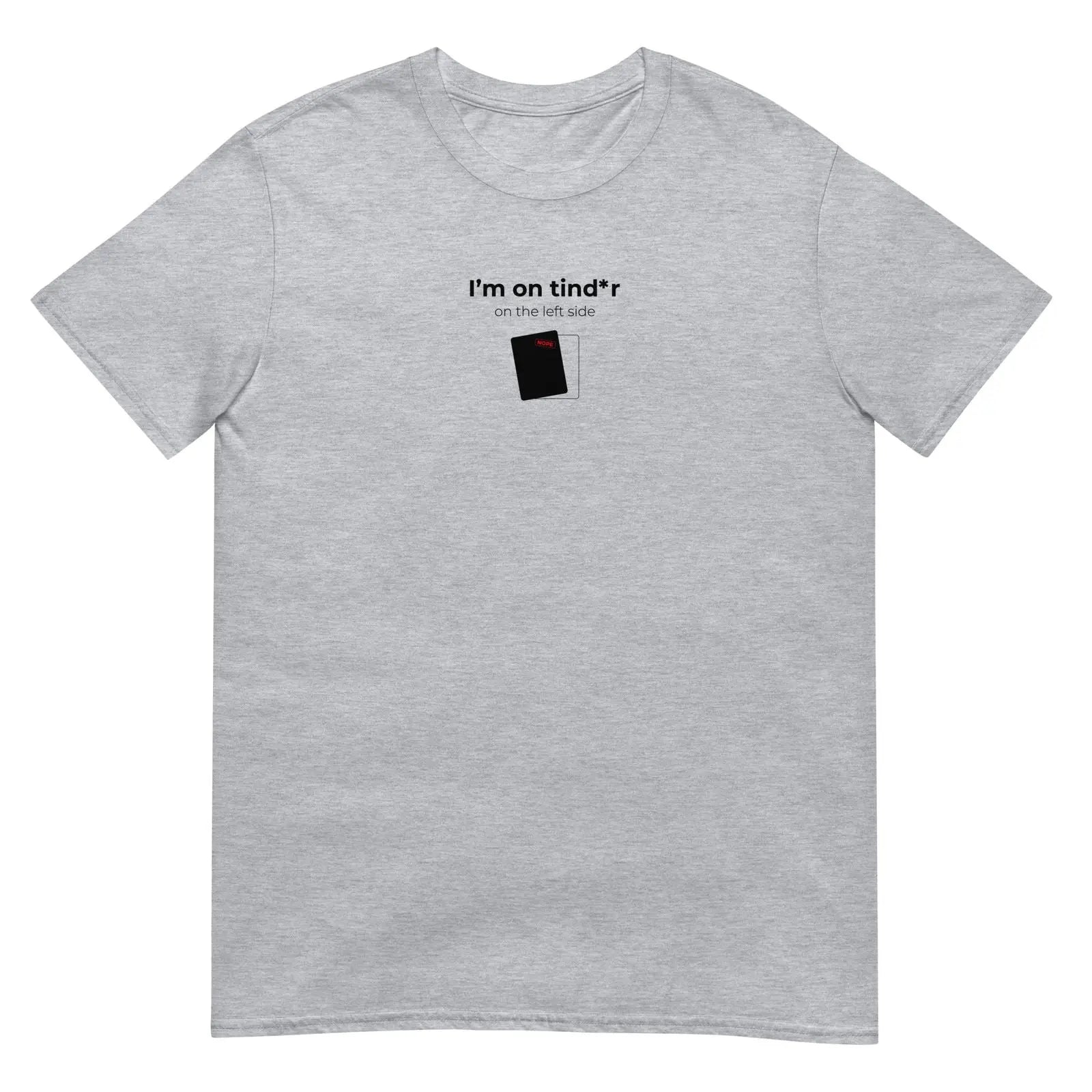 T-shirt unisexe I'm on tind*r on the left side Gris Sport - Sedurro