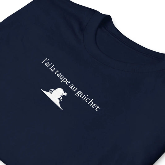 T-shirt unisexe J'ai la taupe au guichet - Sedurro