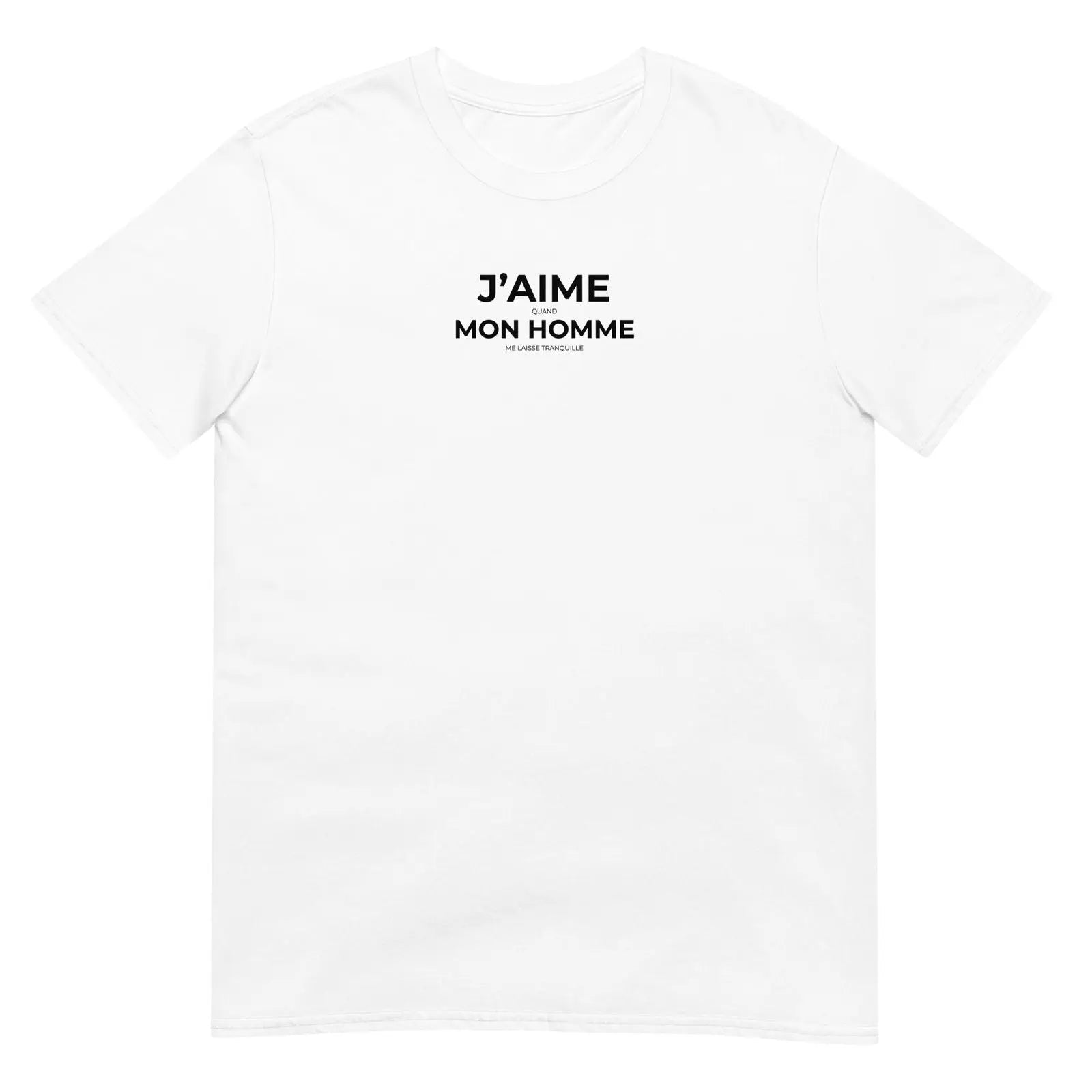 T-shirt unisexe J'aime quand mon homme me laisse tranquille Blanc - Sedurro